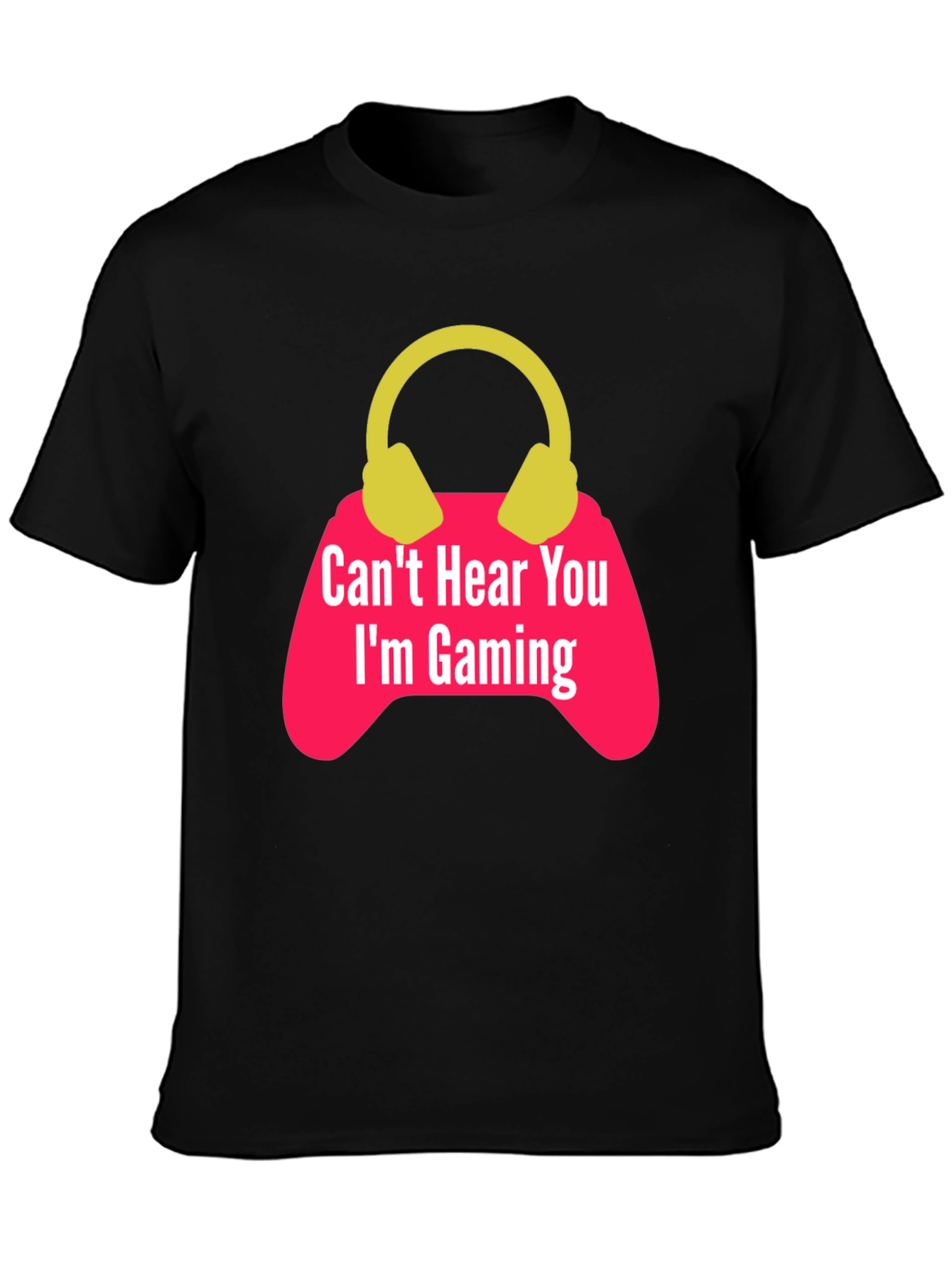 Gamer T-Shirt - Cant Hear You Im Gaming