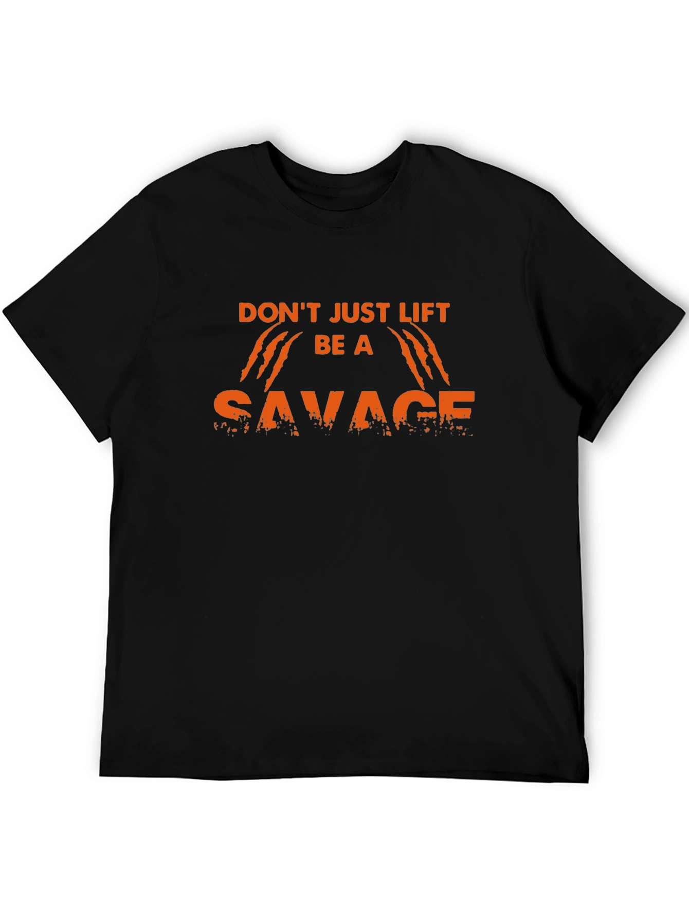 Dont Just Lift Be A Savage Black T-Shirt