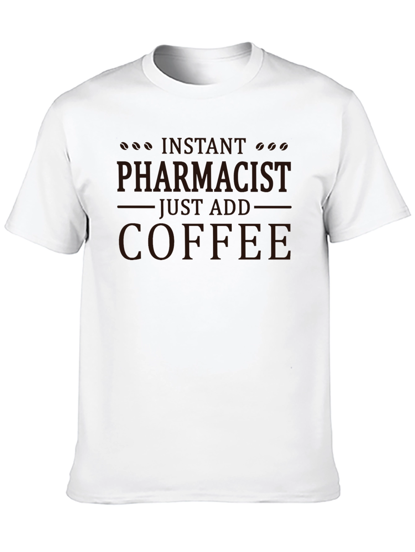 Instant Pharmacist Just Add Coffee T-Shirt