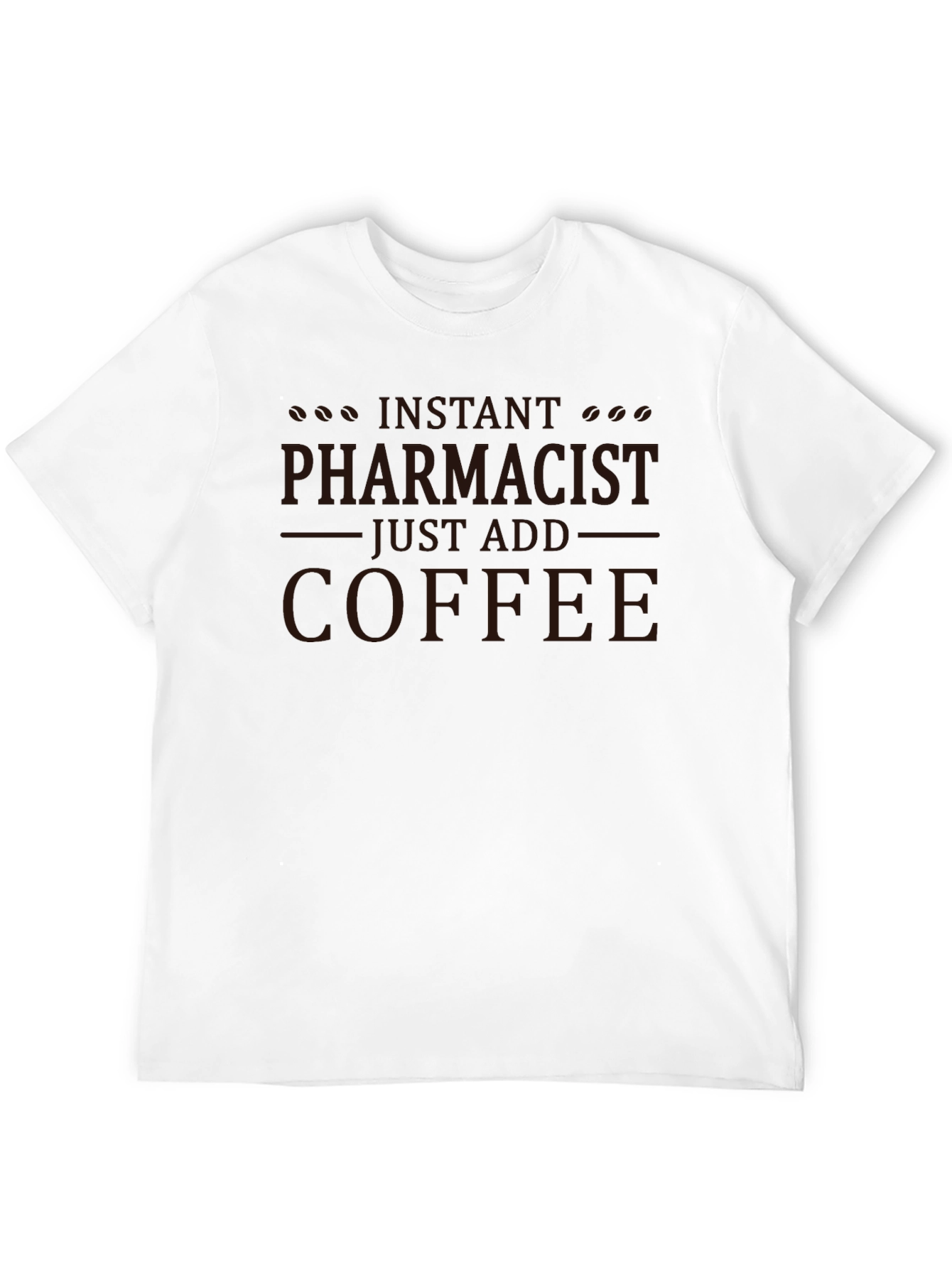 Instant Pharmacist Just Add Coffee T-Shirt