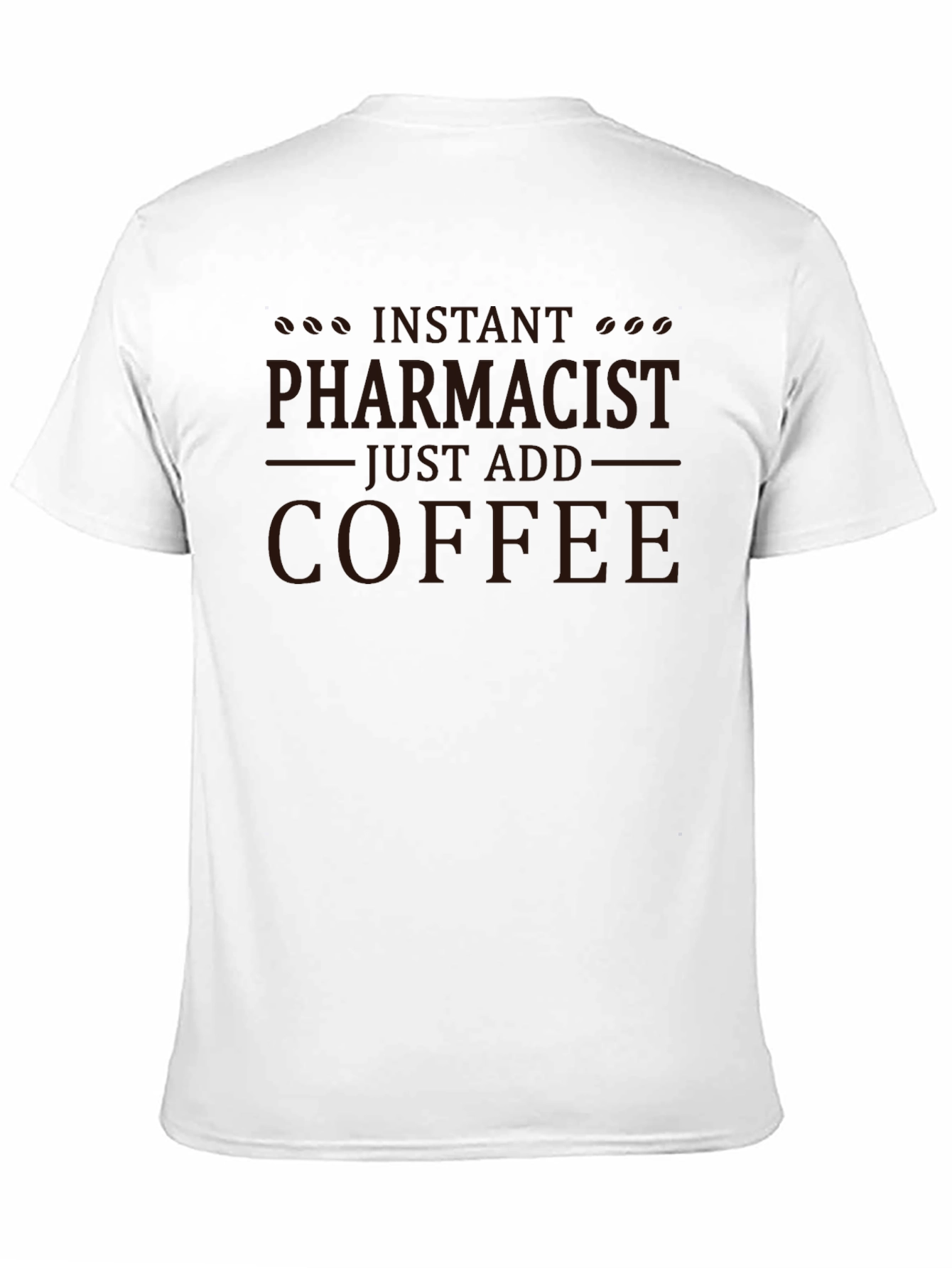 Instant Pharmacist Just Add Coffee T-Shirt
