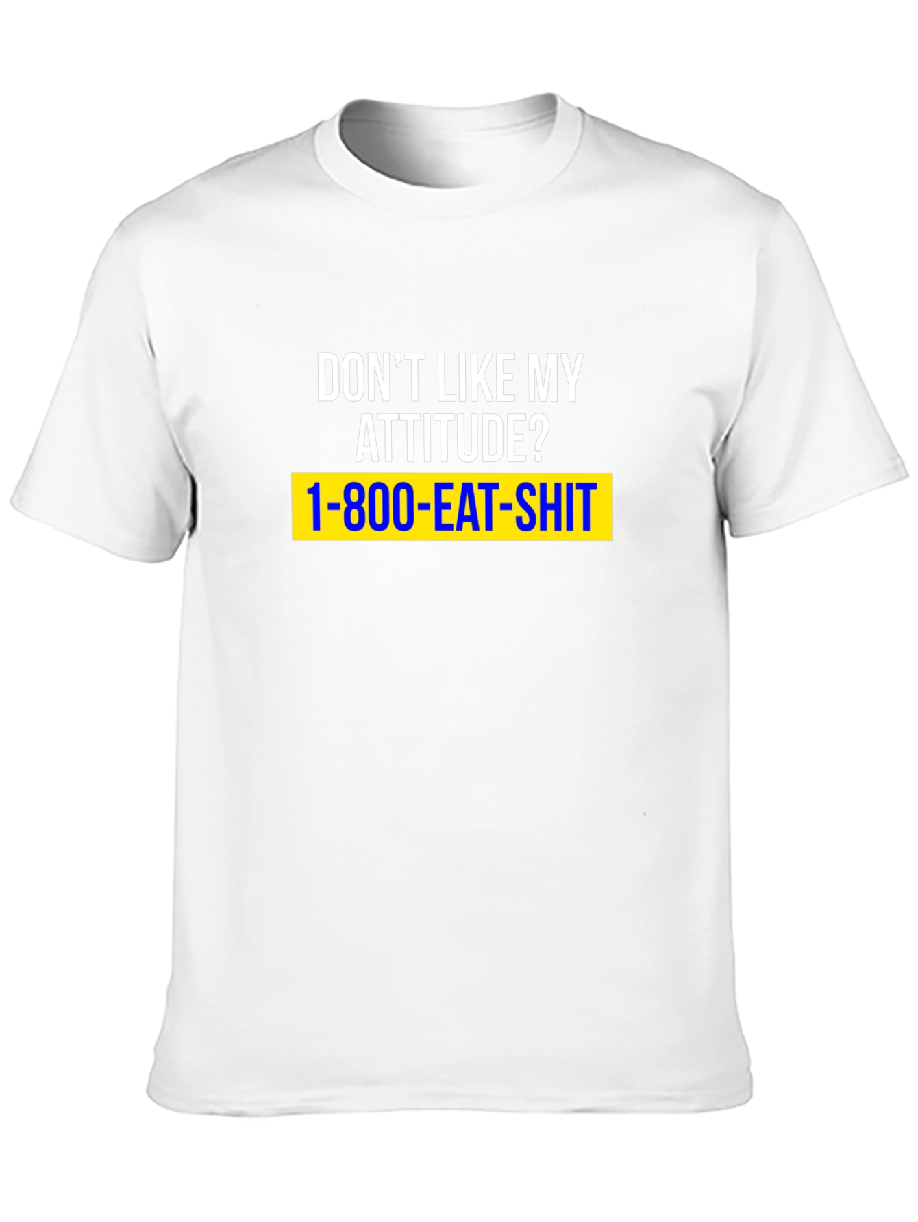 Dont Like My Attitude? Graphic T-Shirt