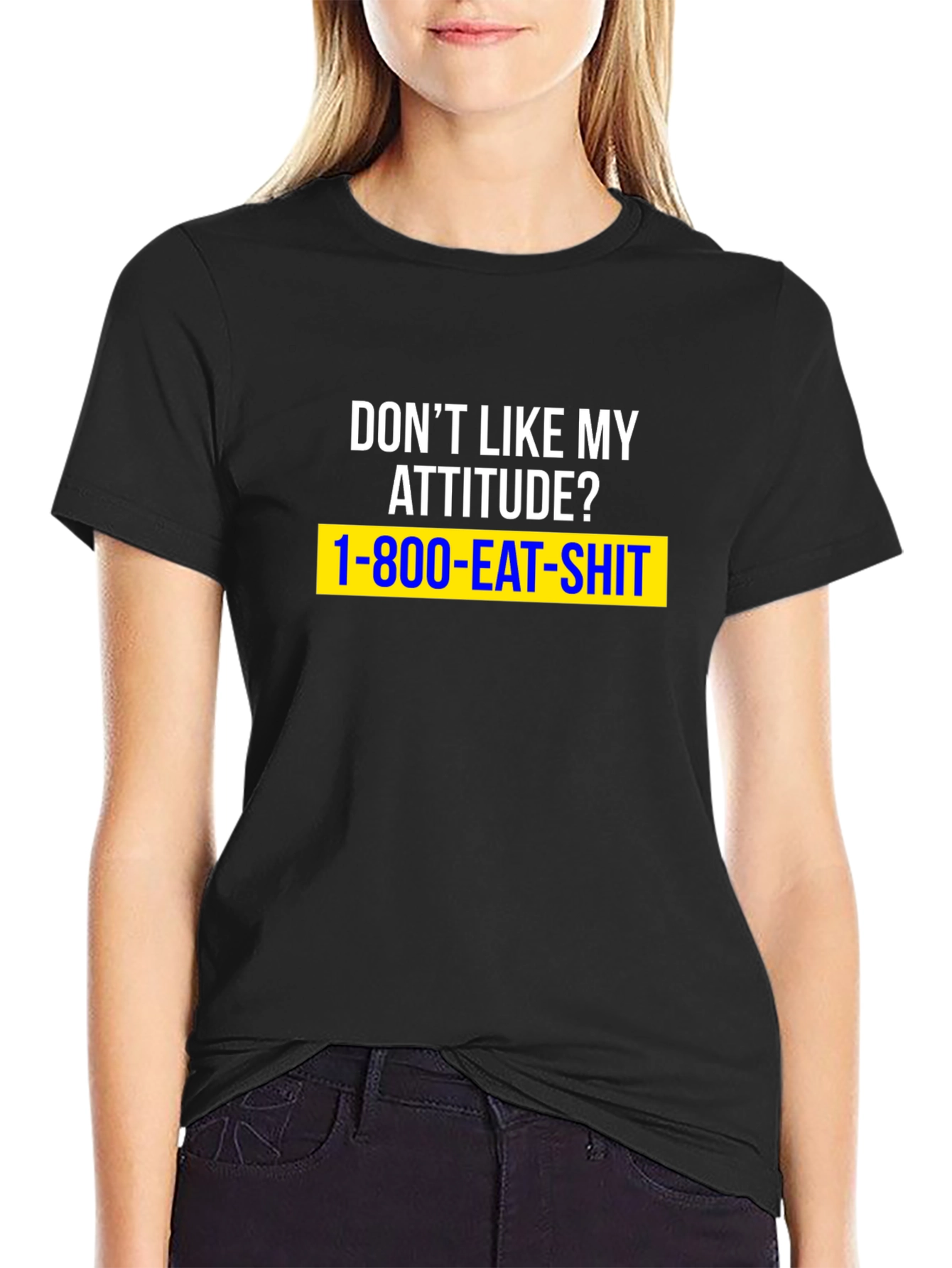 Dont Like My Attitude? Graphic T-Shirt