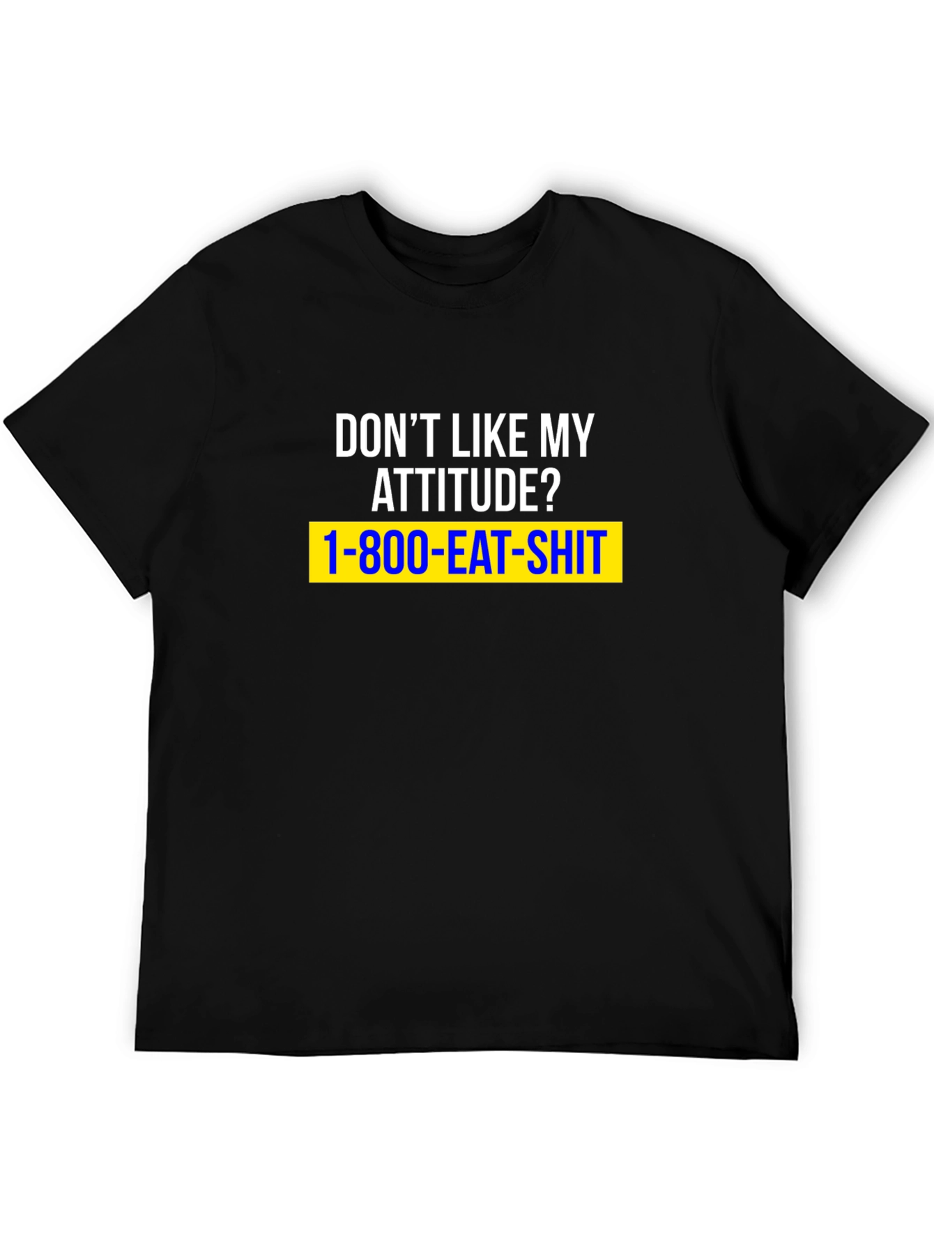 Dont Like My Attitude? Graphic T-Shirt