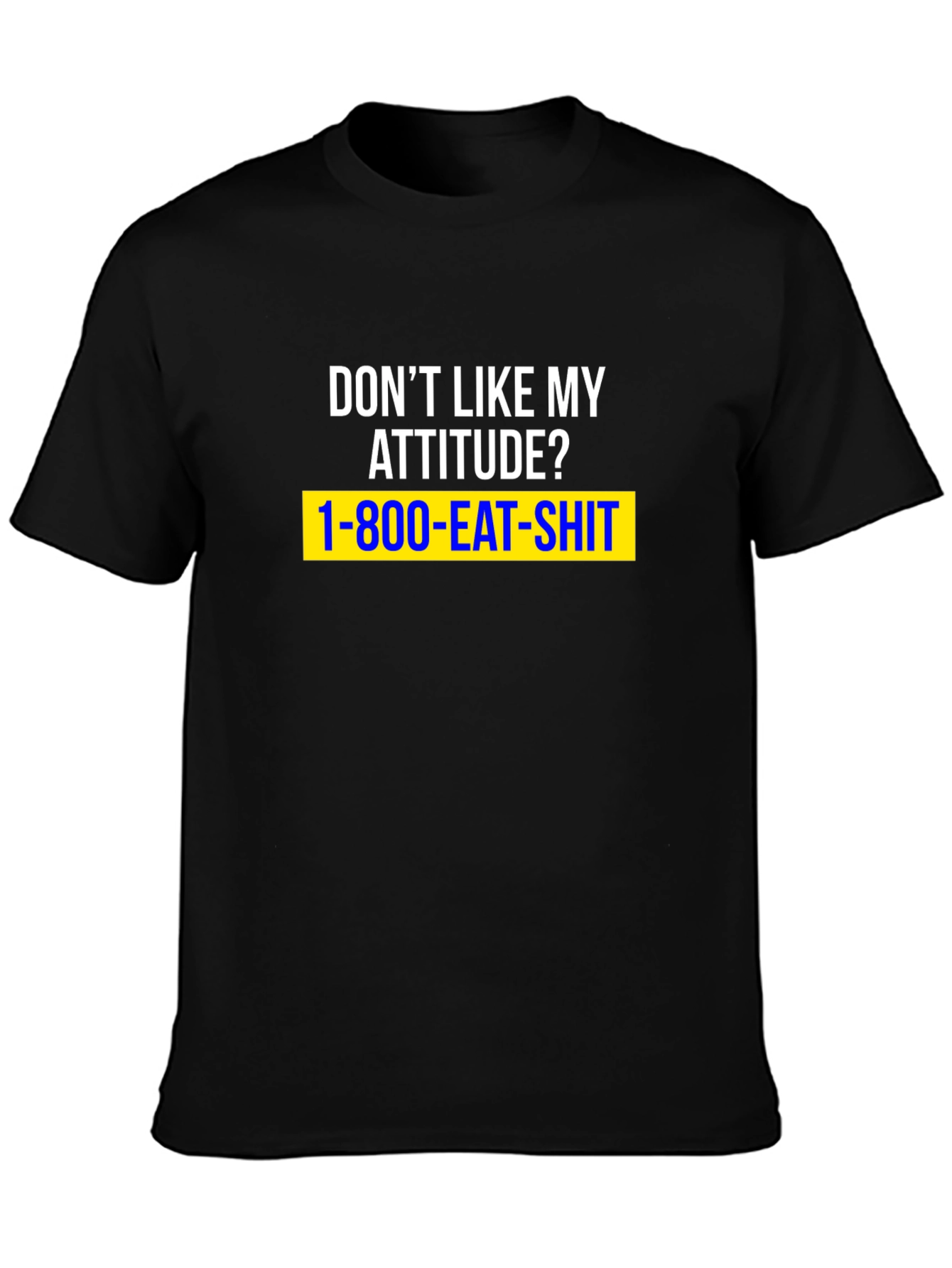 Dont Like My Attitude? Graphic T-Shirt