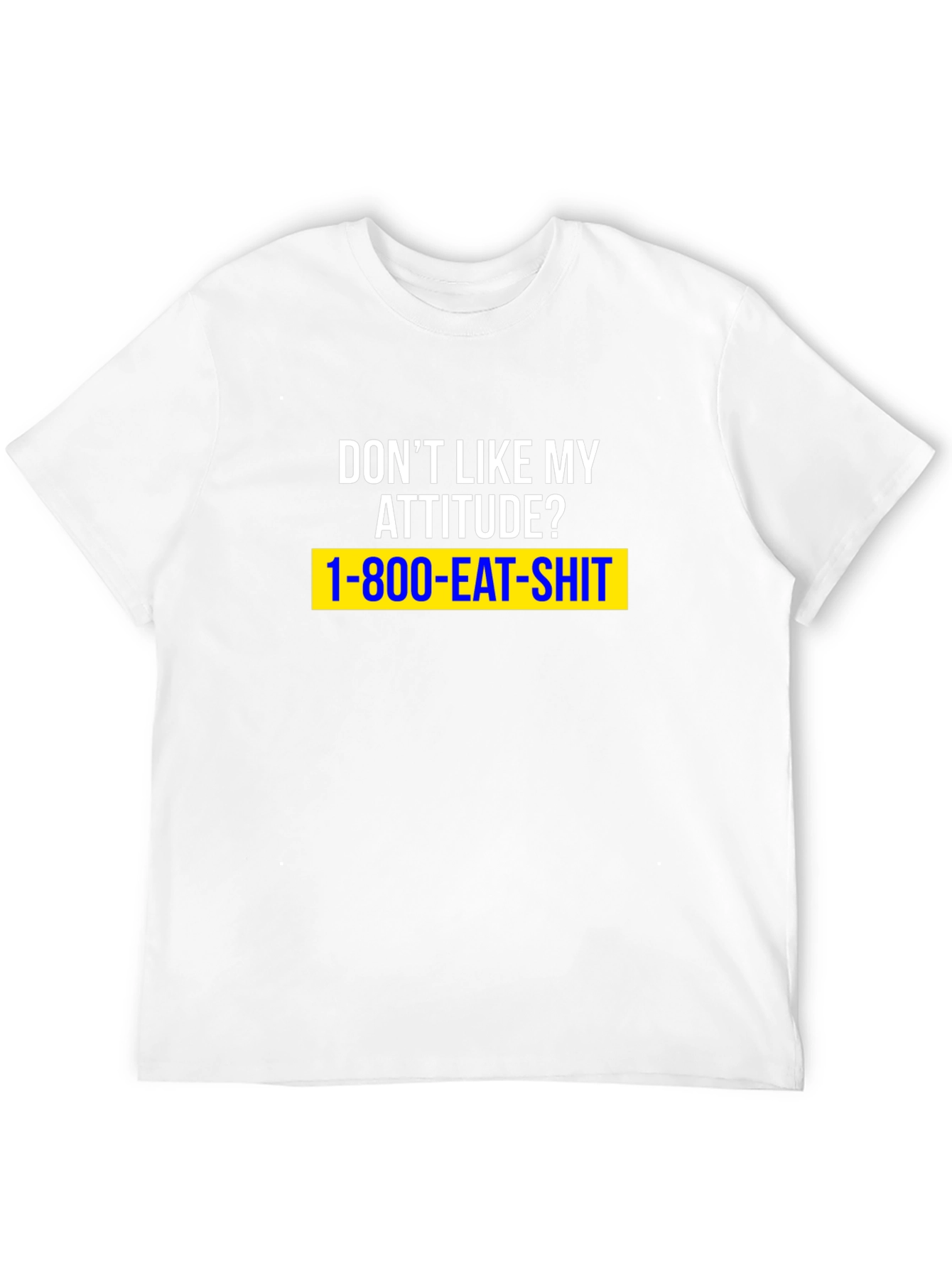 Dont Like My Attitude? Graphic T-Shirt