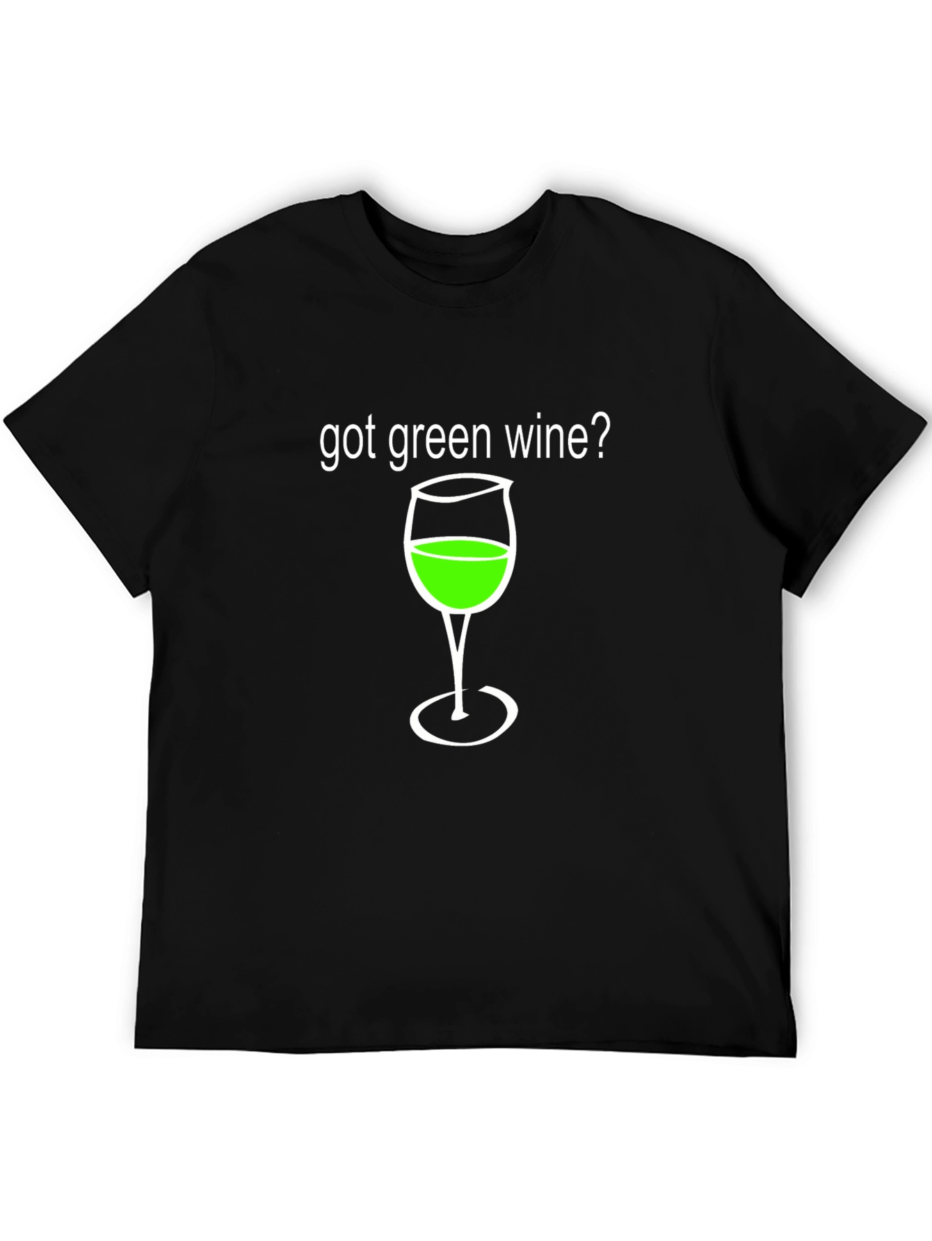 Got Green Wine? Funny Graphic T-Shirt