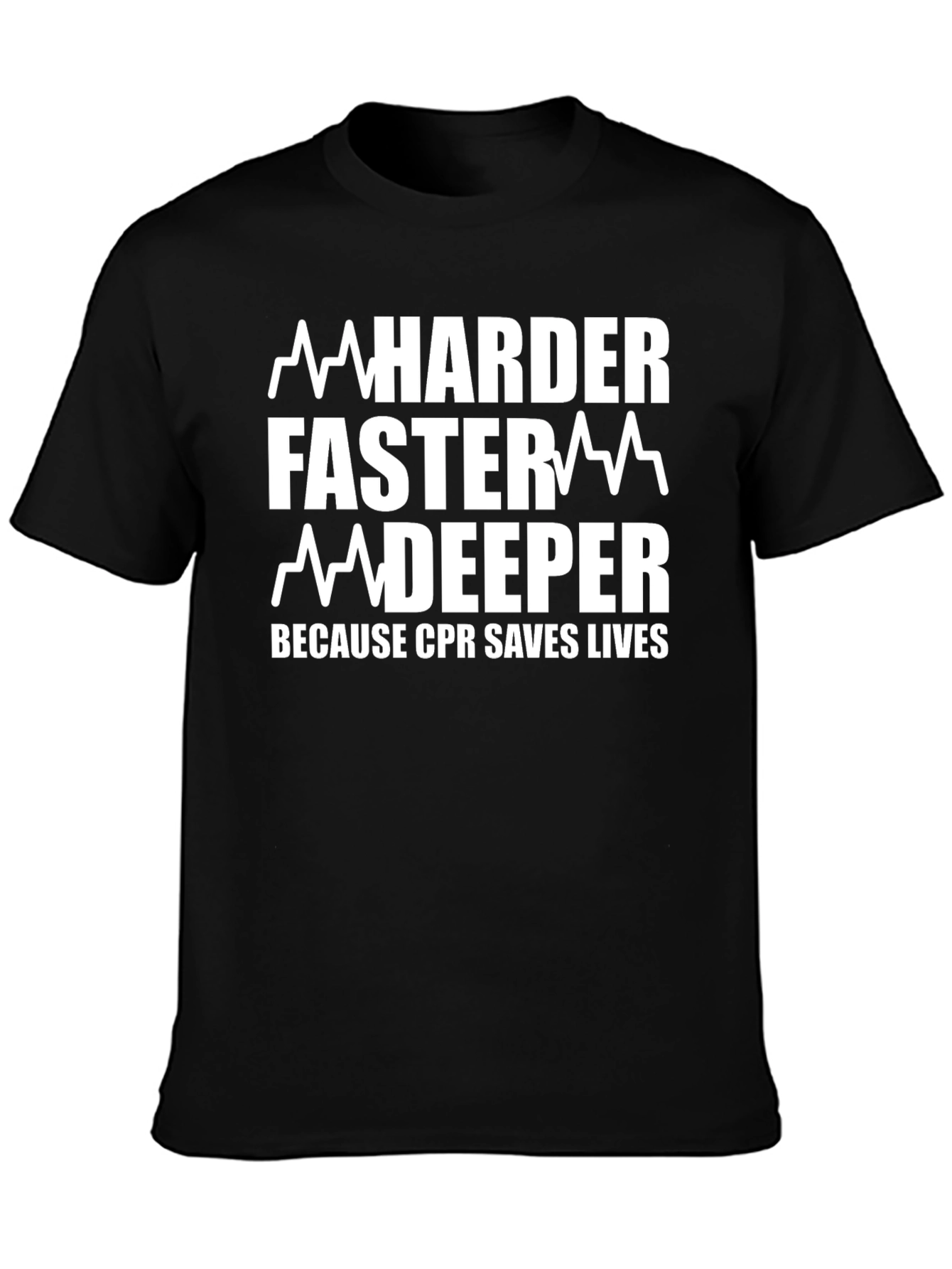 CPR Saves Lives T-Shirt - Harder Faster Deeper