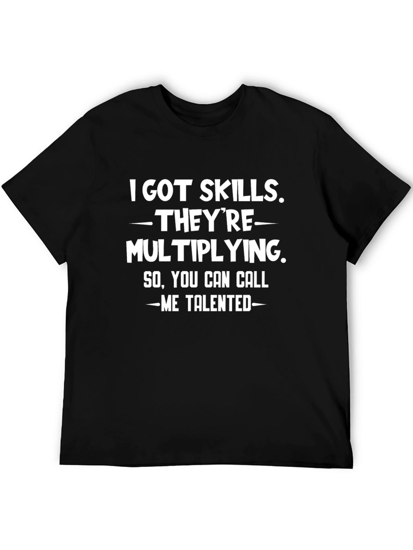 Funny I Got Skills Graphic Tee
