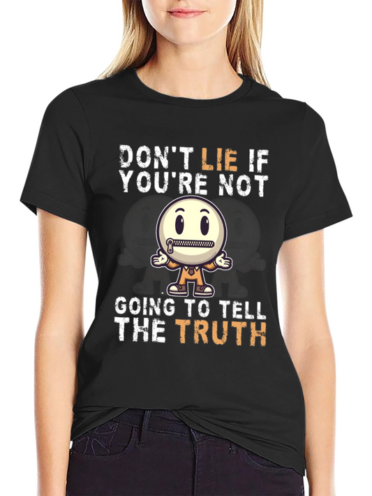 Dont Lie If Youre Not Going to Tell the Truth T-Shirt