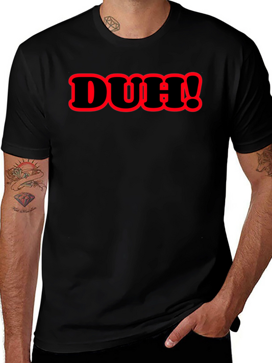 DUH! Graphic T-Shirt - Soft Cotton Blend Casual Style