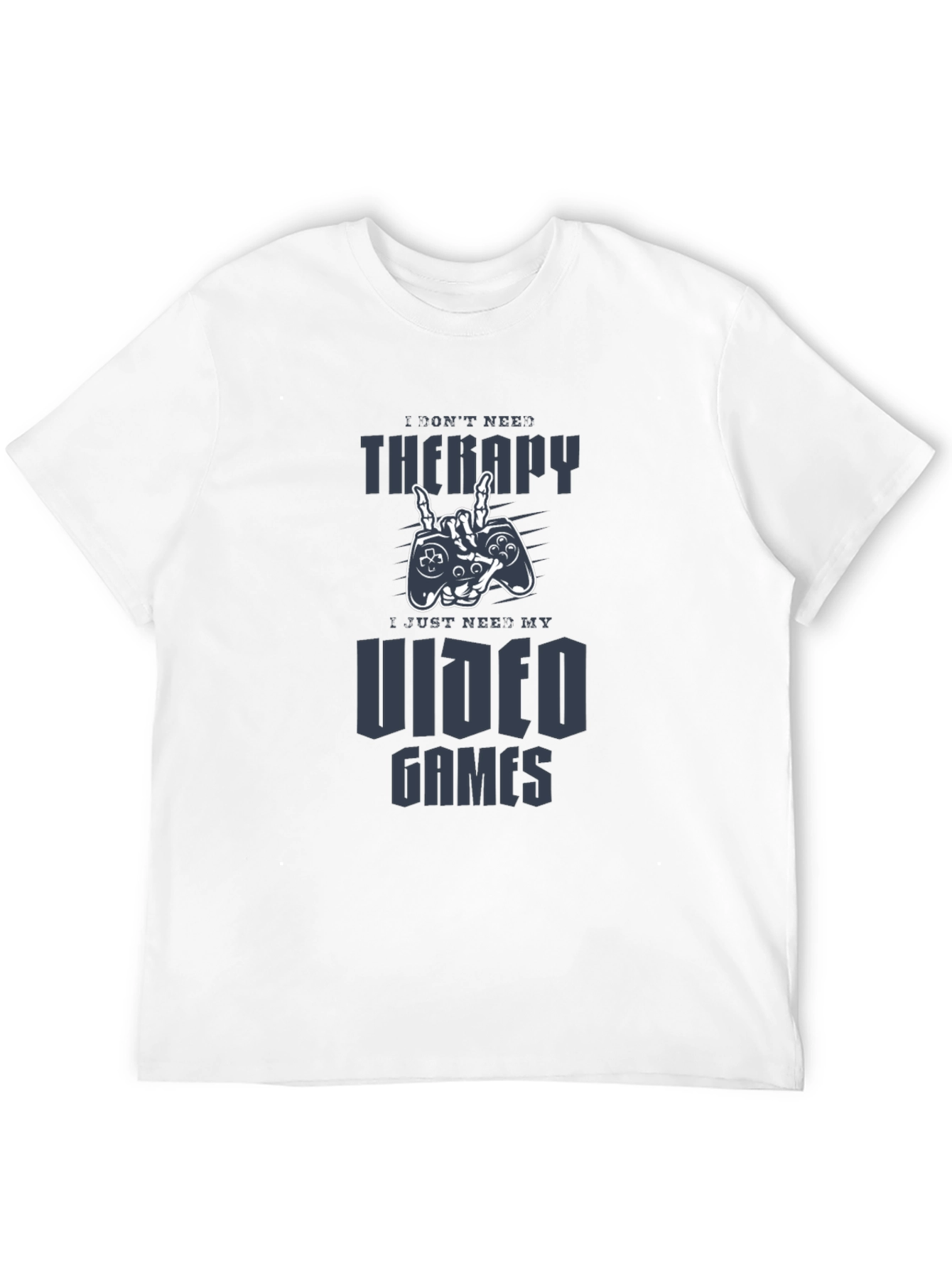 I Dont Need Therapy Video Games Black T-Shirt