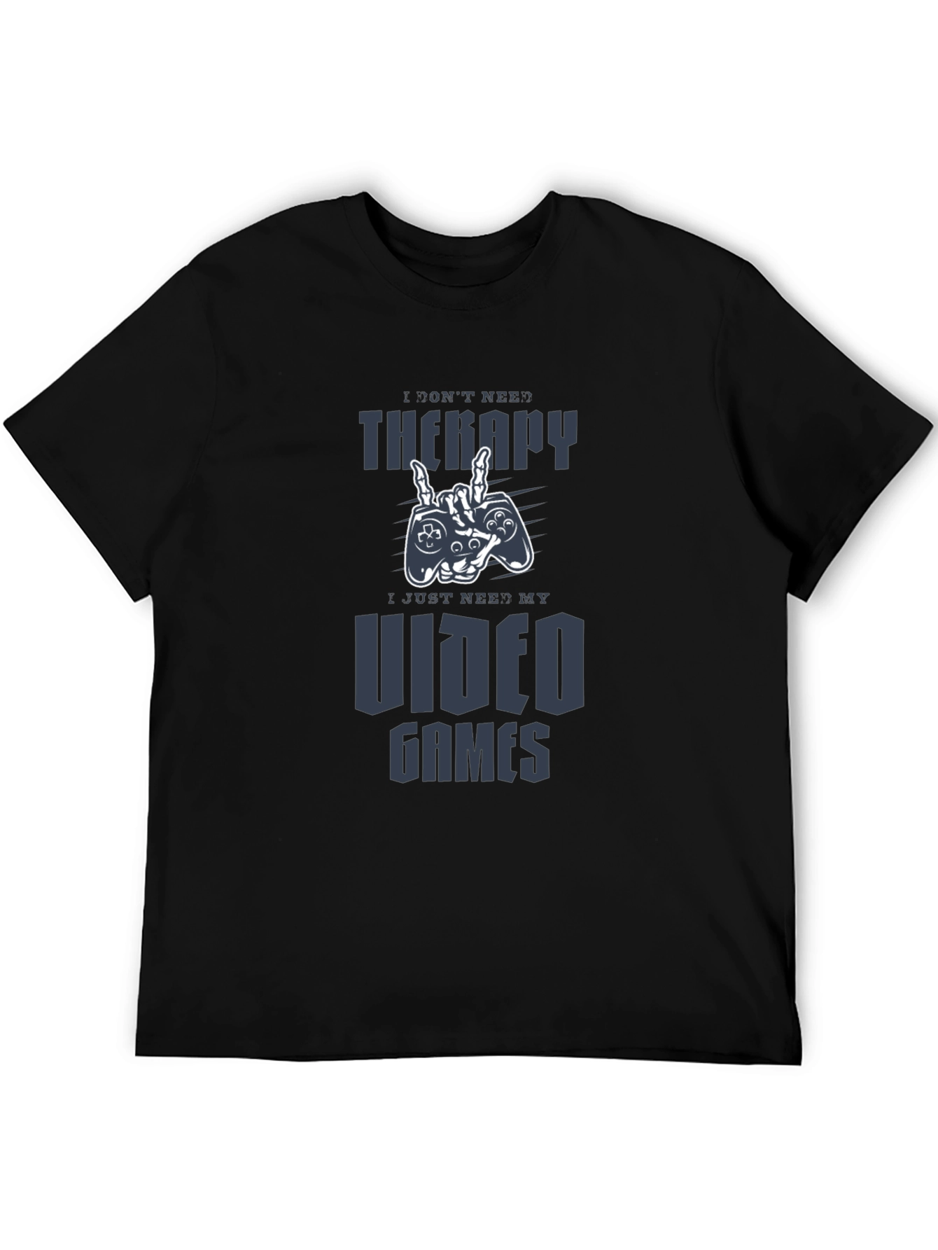 I Dont Need Therapy Video Games Black T-Shirt