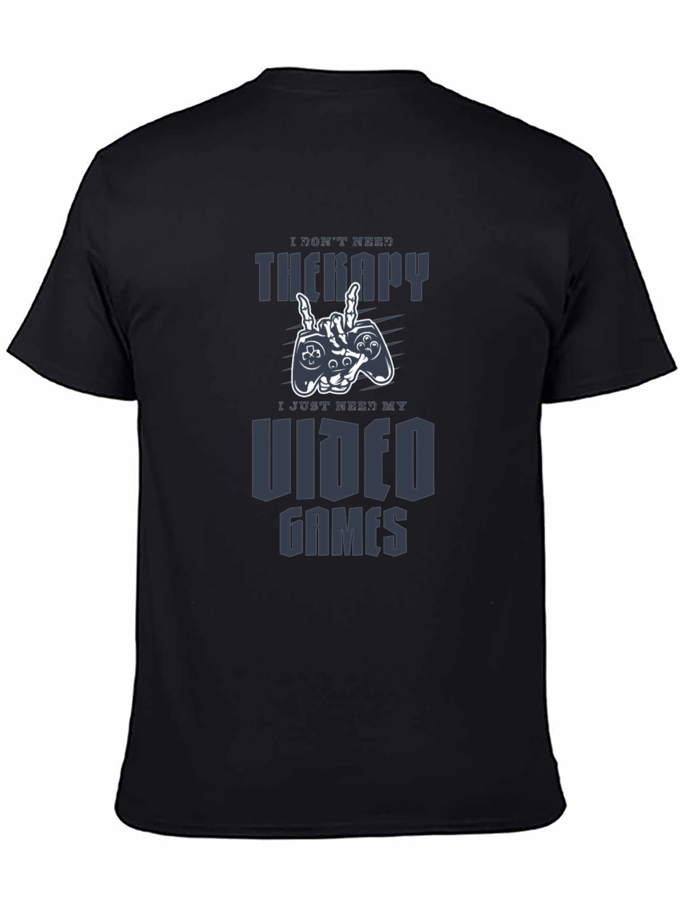 I Dont Need Therapy Video Games Black T-Shirt
