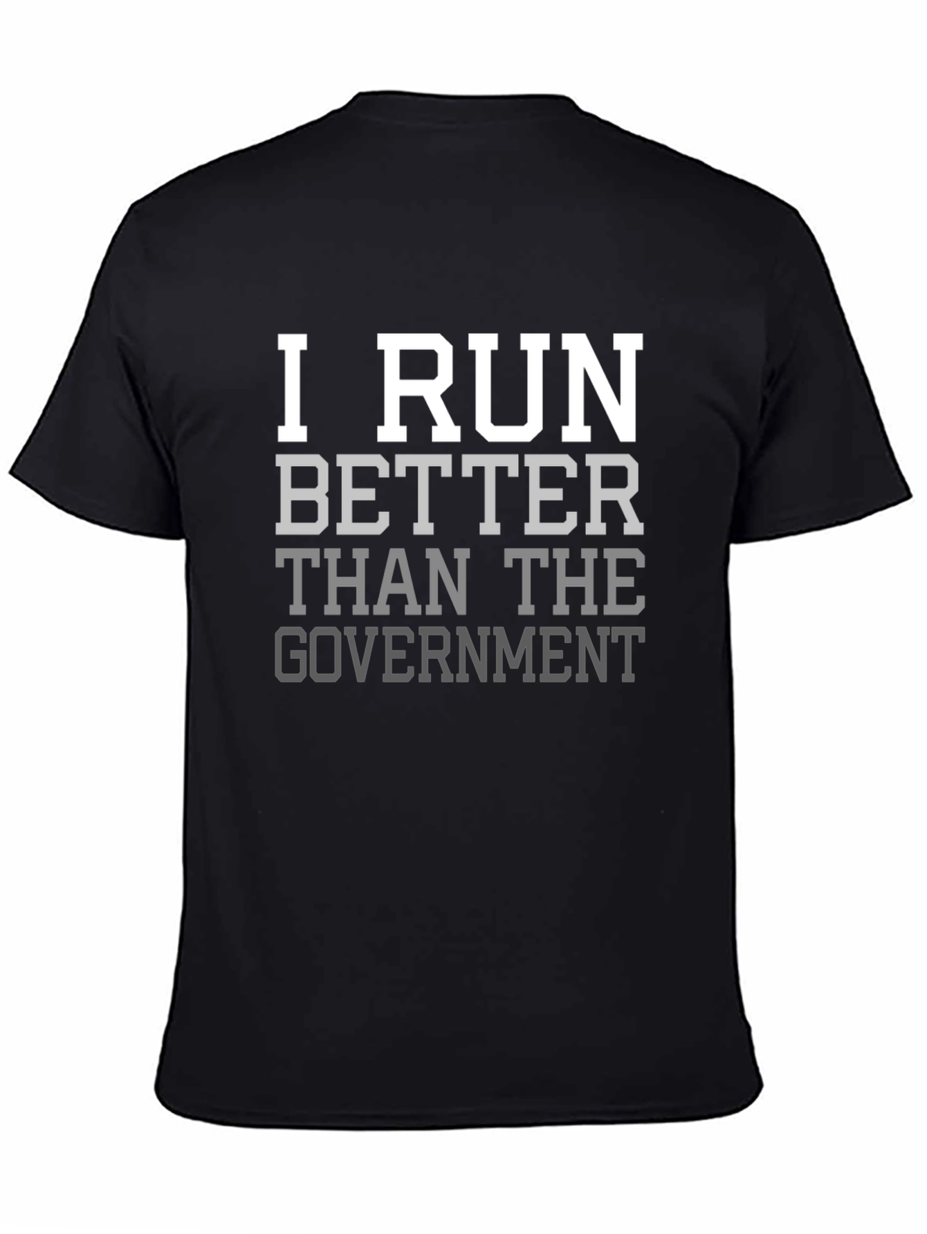 I Run Better Than the Government T-Shirt