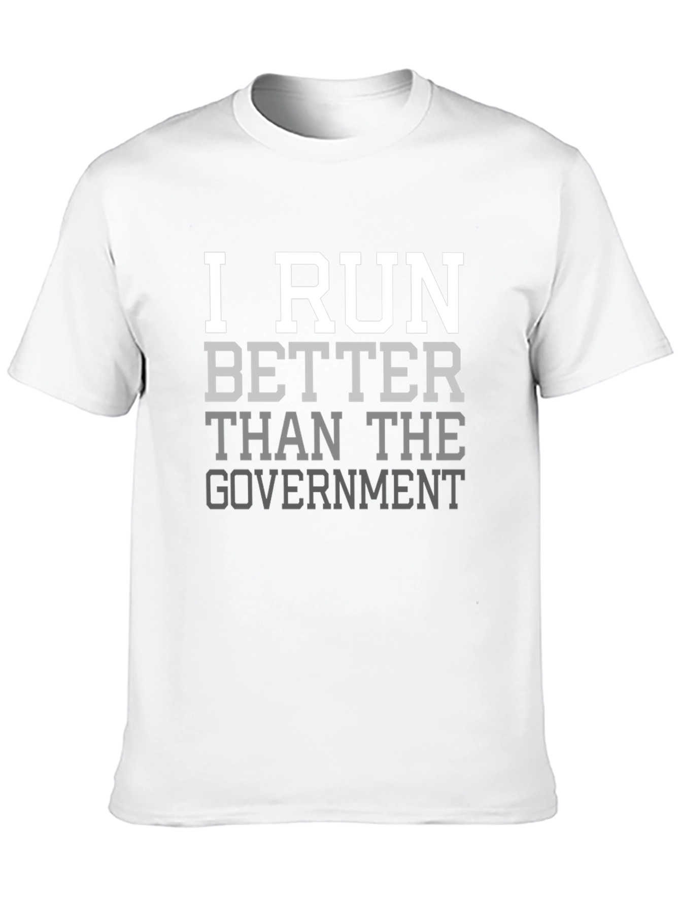 I Run Better Than the Government T-Shirt
