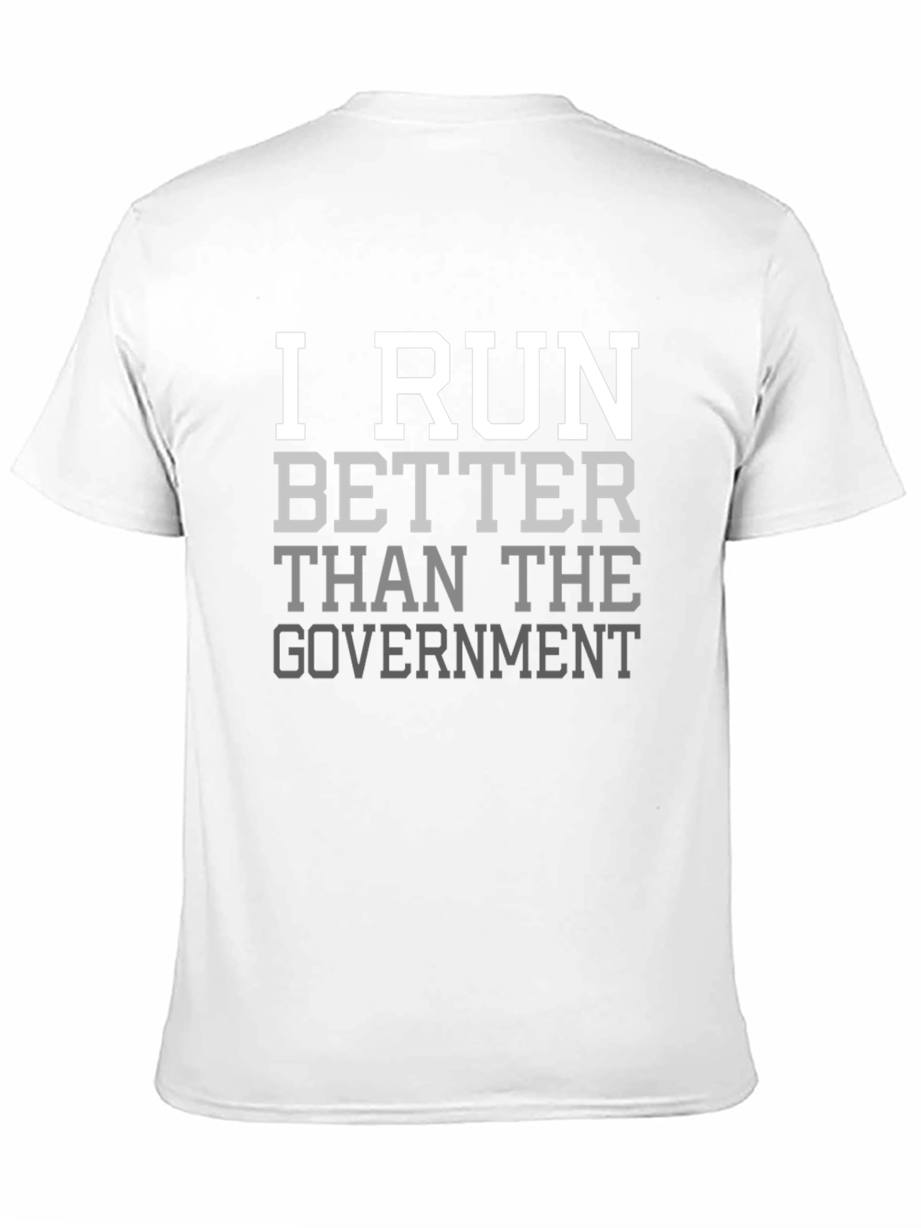 I Run Better Than the Government T-Shirt