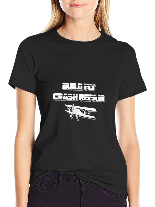 Build Fly Crash Repair T-Shirt - Aviation Humor