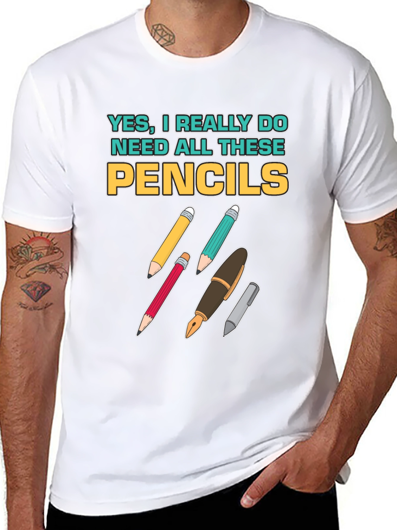 Pencils T-Shirt: Yes I Need All These Pencils!