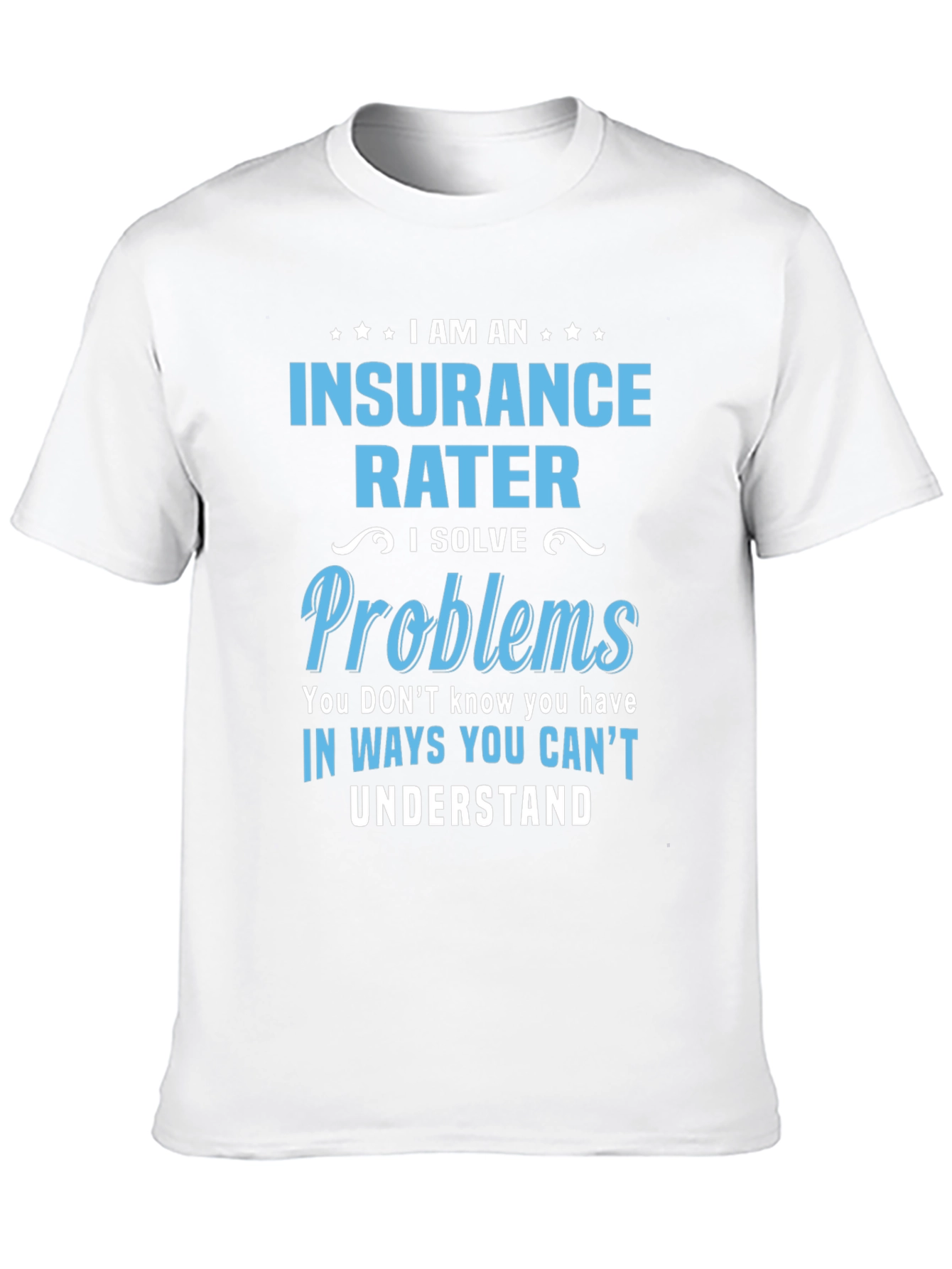 Insurance Rater T-Shirt - Problem Solver Tee