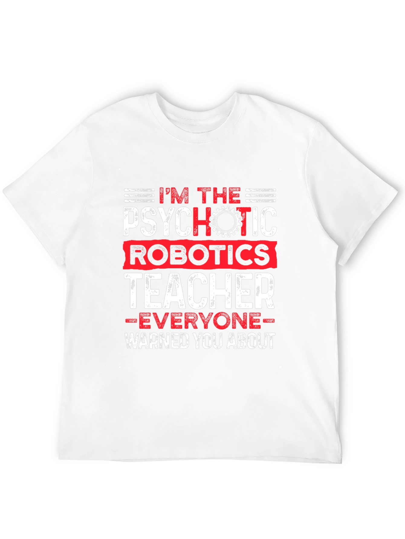 Psychotic Robotics Teacher Graphic T-Shirt
