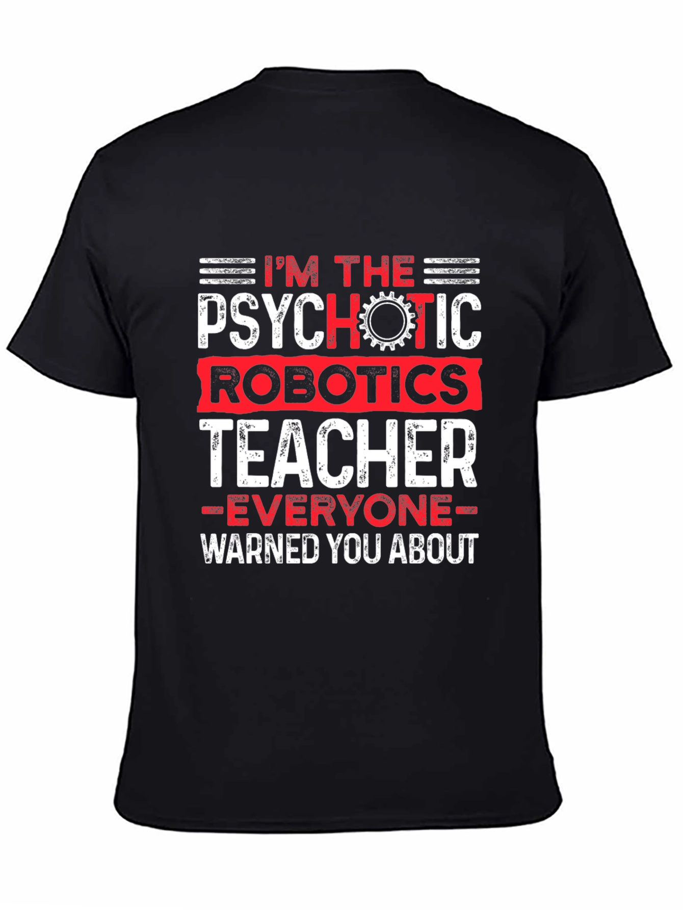 Psychotic Robotics Teacher Graphic T-Shirt