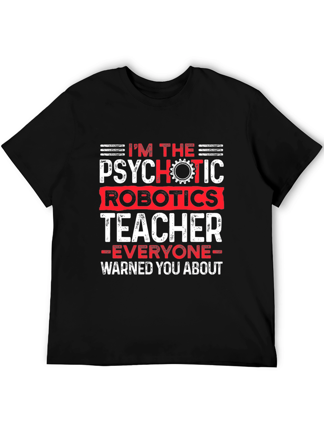 Psychotic Robotics Teacher Graphic T-Shirt