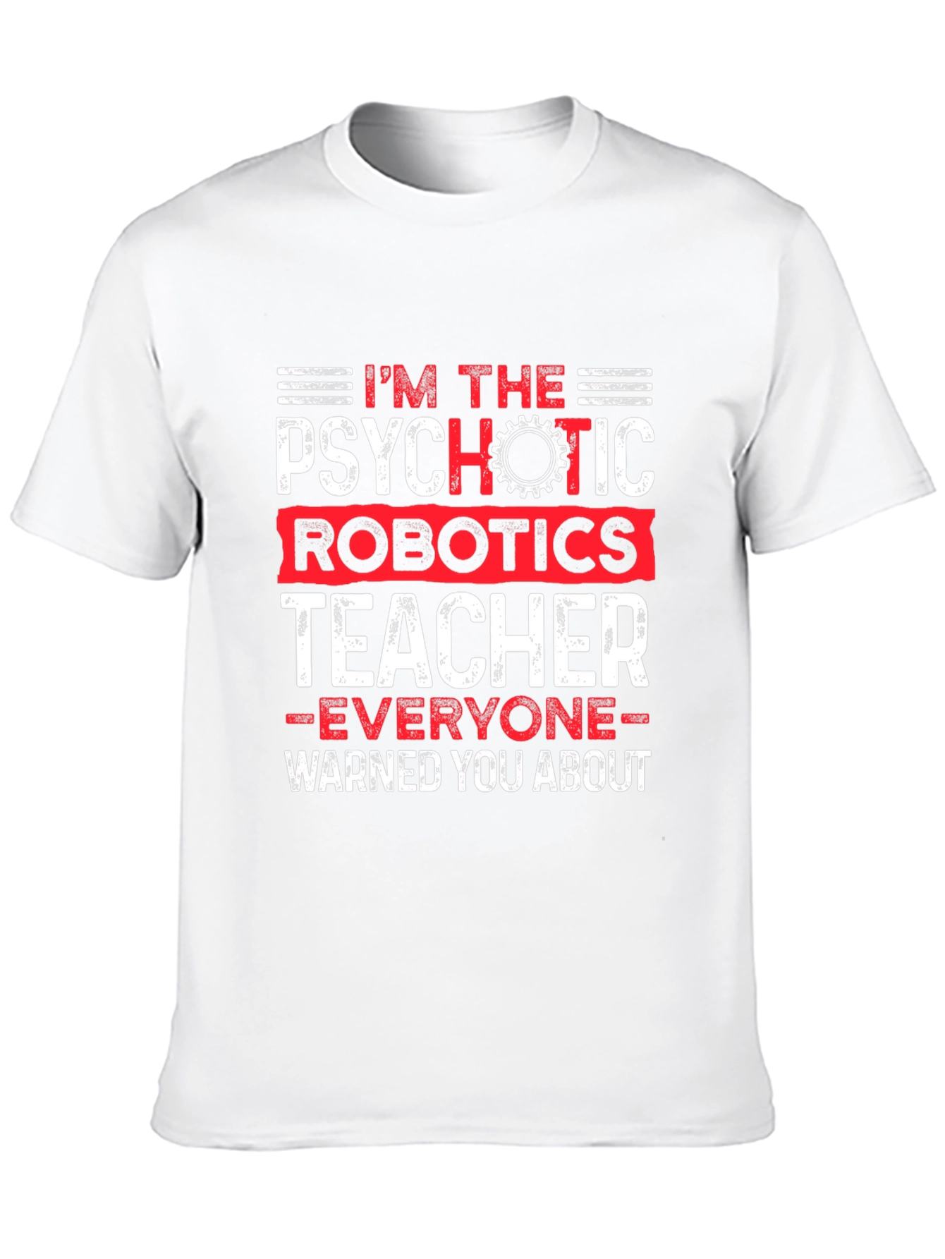 Psychotic Robotics Teacher Graphic T-Shirt