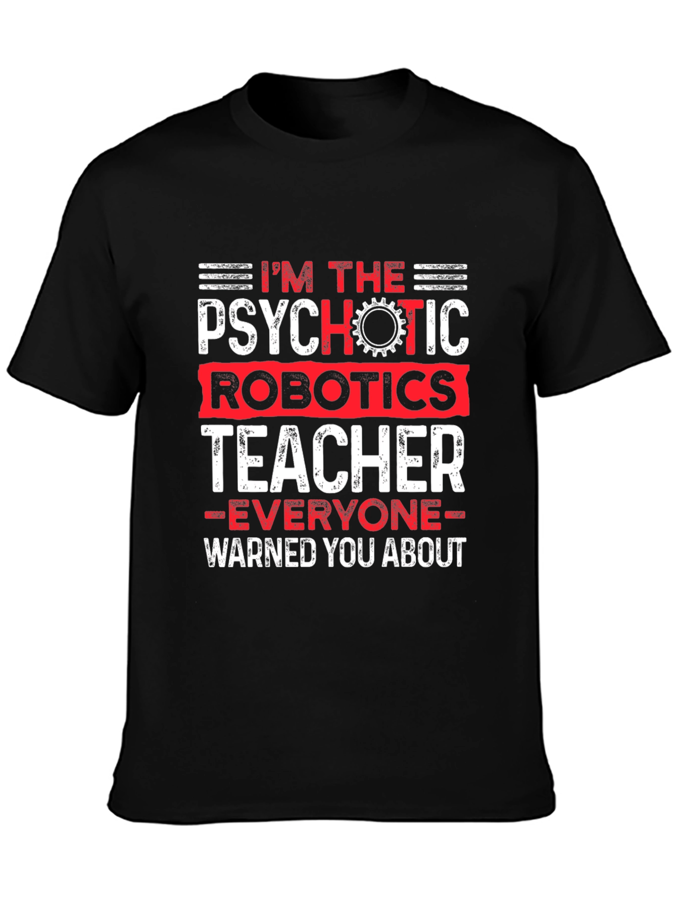 Psychotic Robotics Teacher Graphic T-Shirt