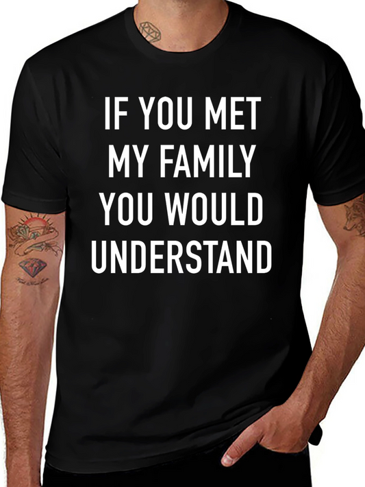 Family Humor Tee - If You Met My Family T-Shirt