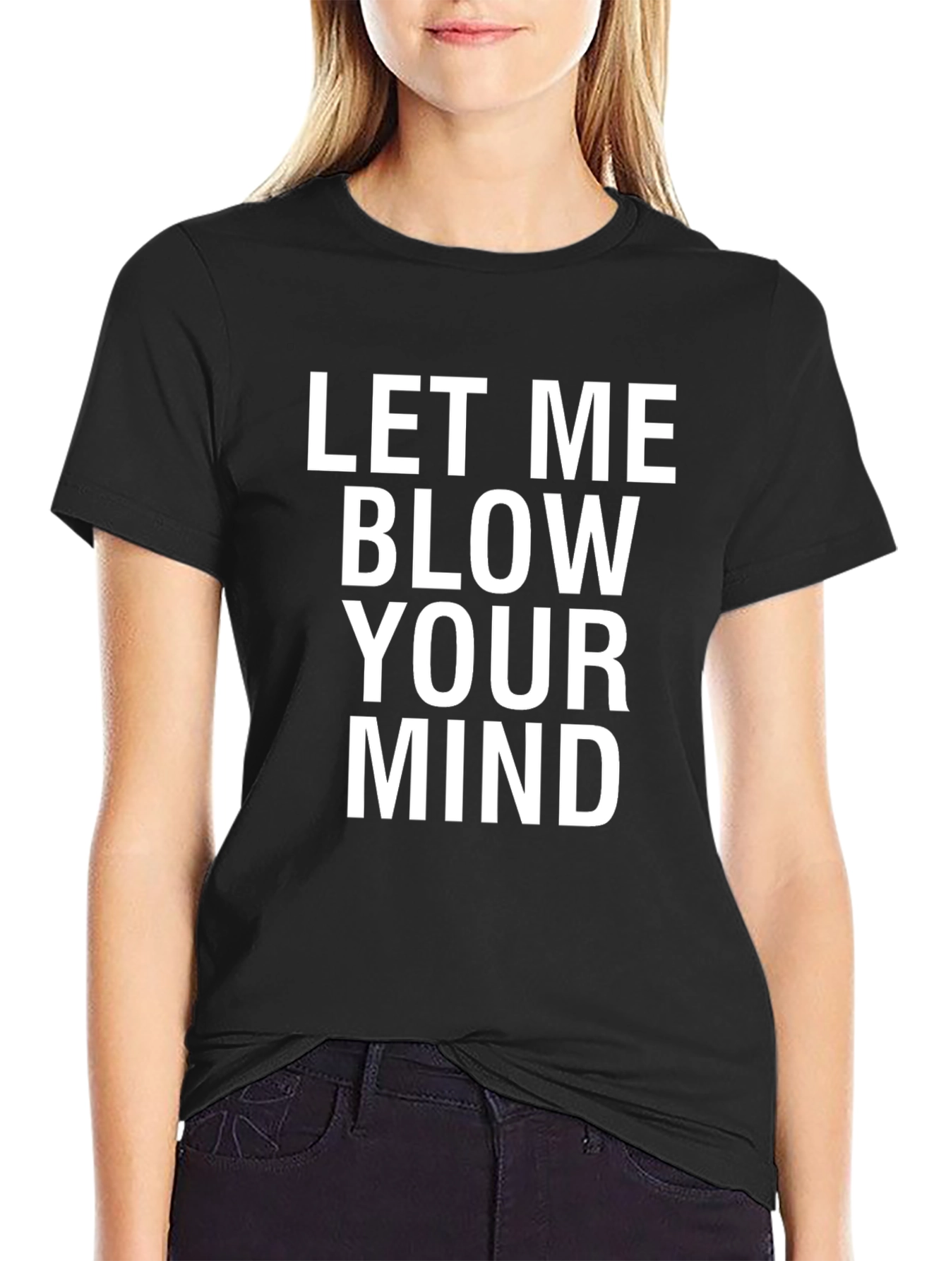 Let Me Blow Your Mind - Graphic T-Shirt