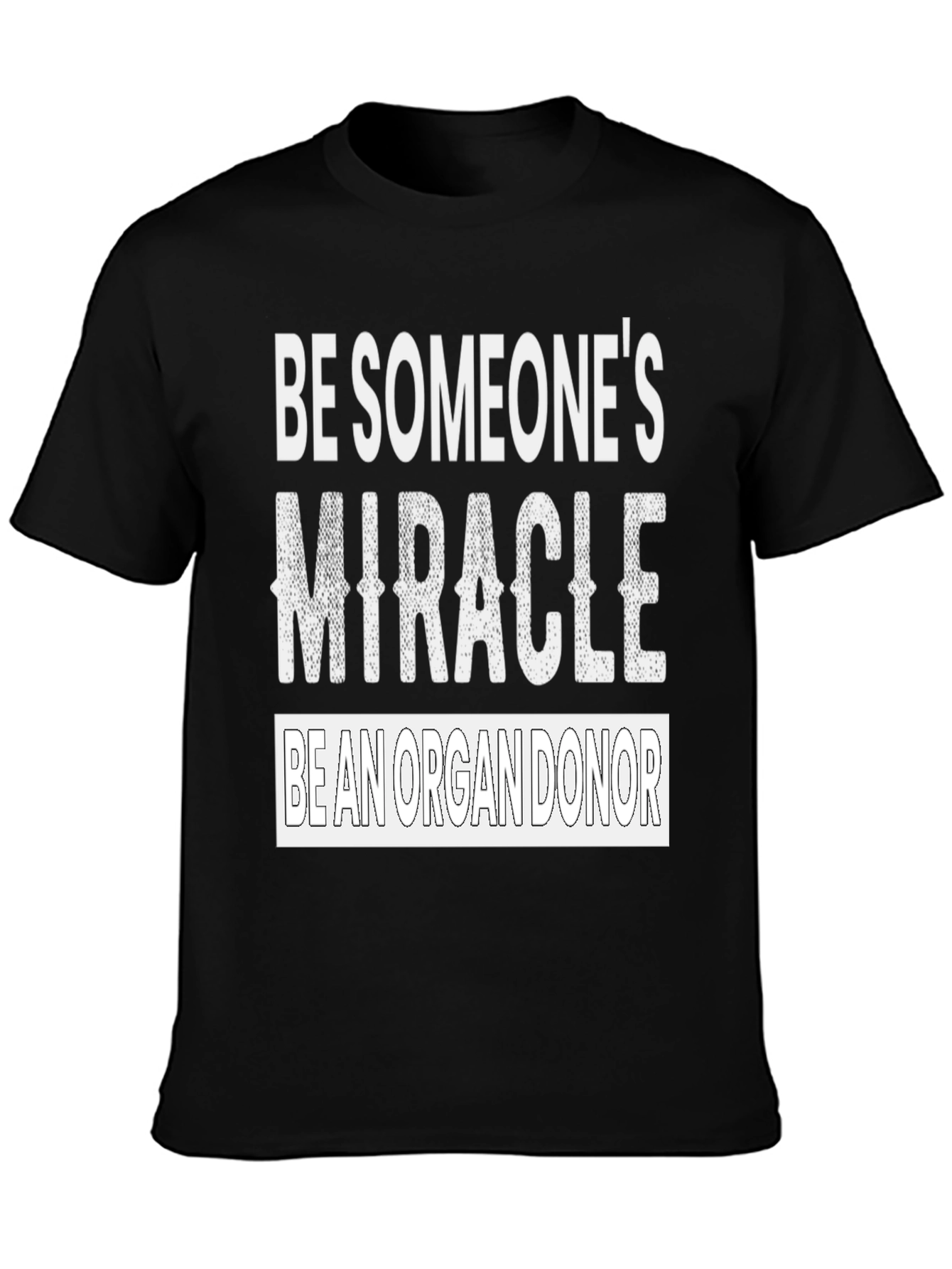 Be Someones Miracle Organ Donor Graphic Tee