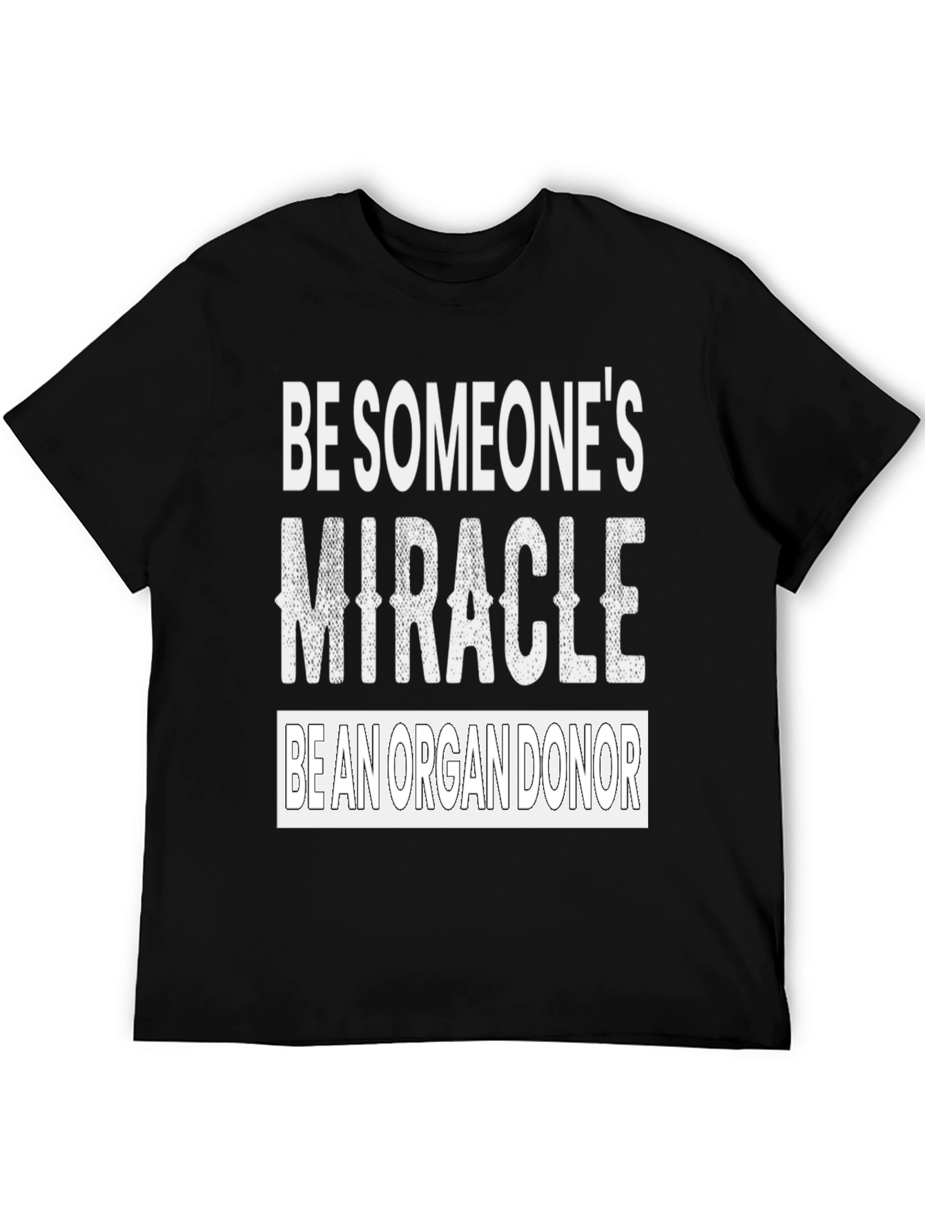 Be Someones Miracle Organ Donor Graphic Tee