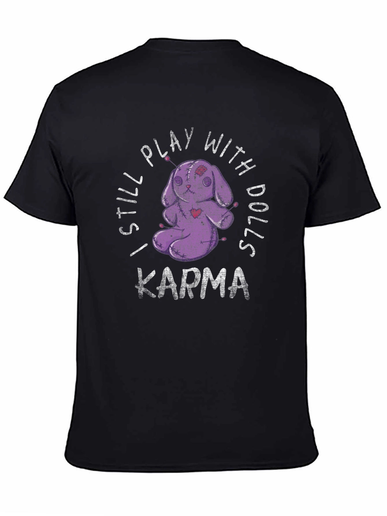 I Still Play With Dolls Karma Black Graphic Tee