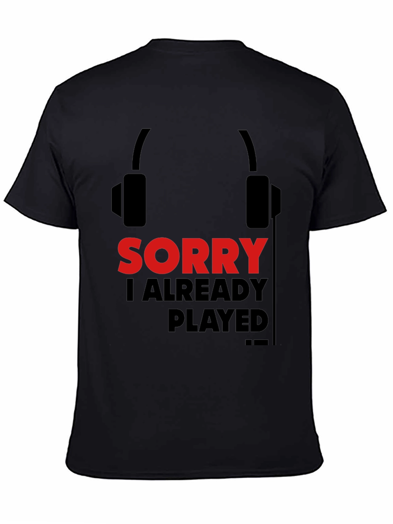 Sorry Already Played Gamer T-Shirt