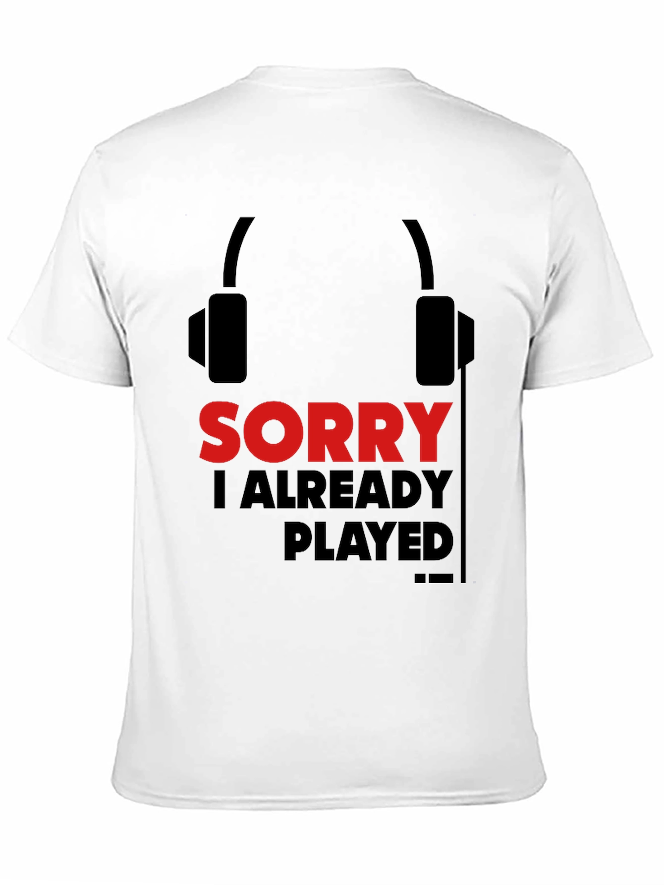 Sorry Already Played Gamer T-Shirt