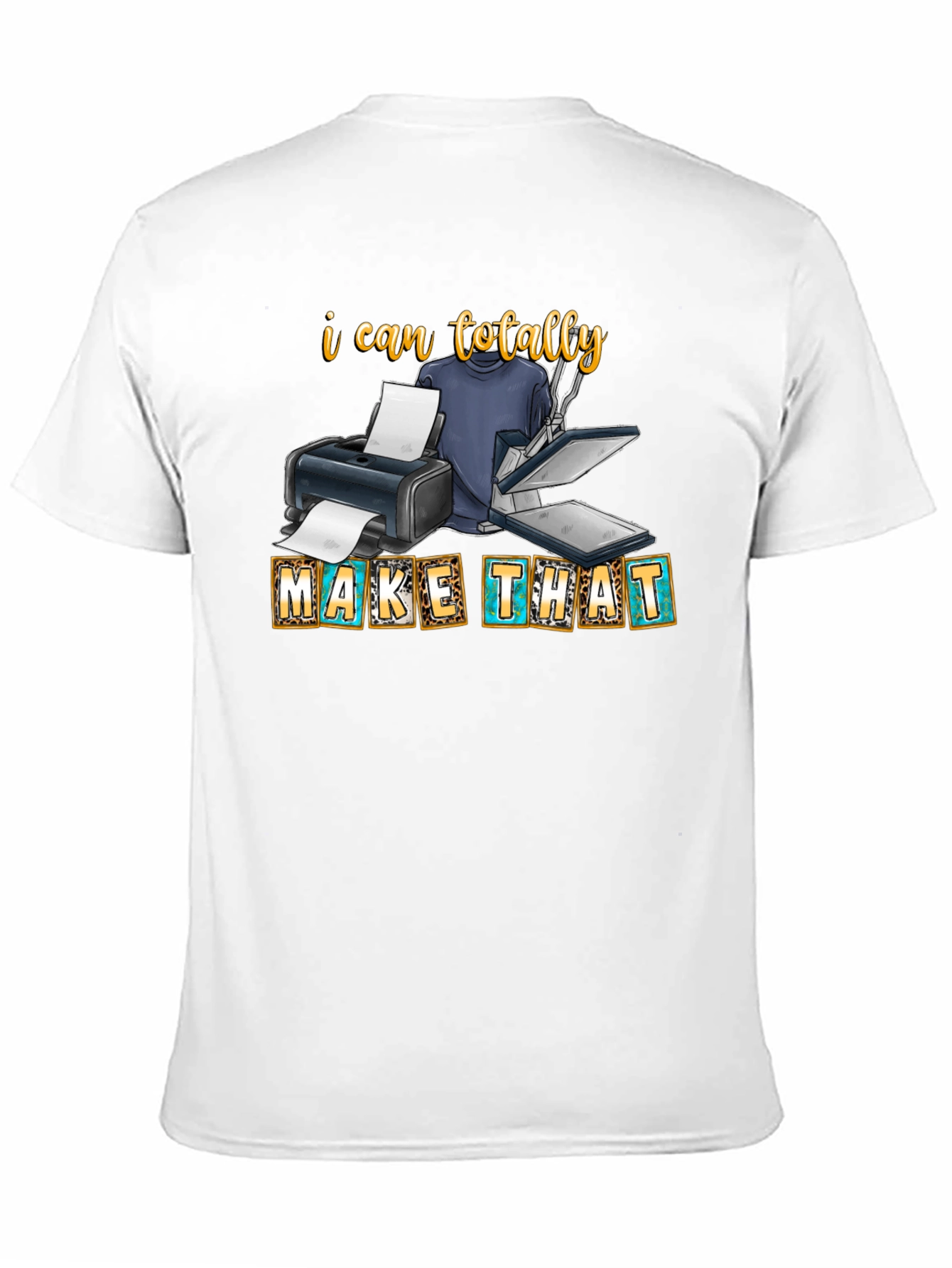 I Can Totally Make That - Graphic Tee
