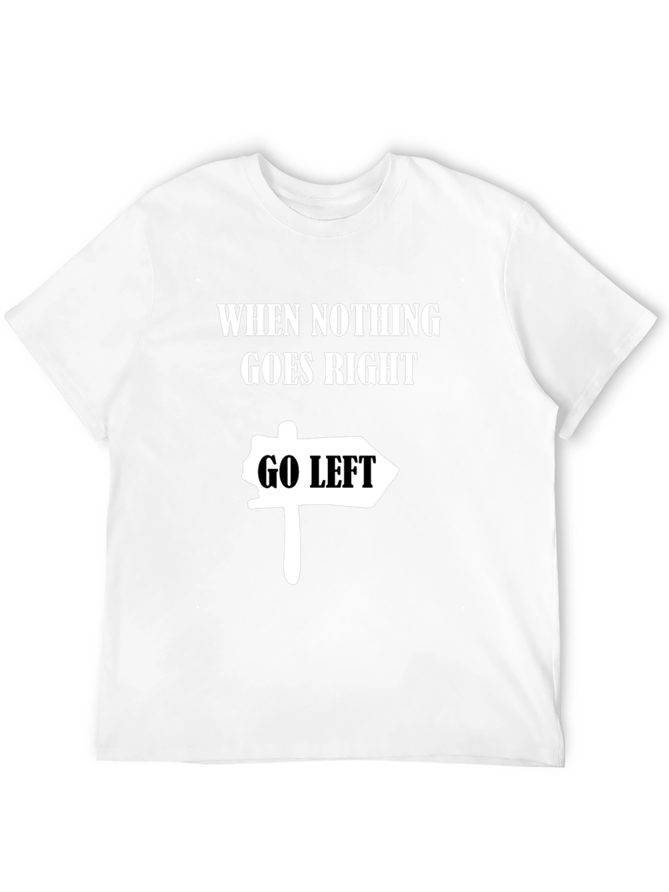 Go Left Funny T-Shirt - Black