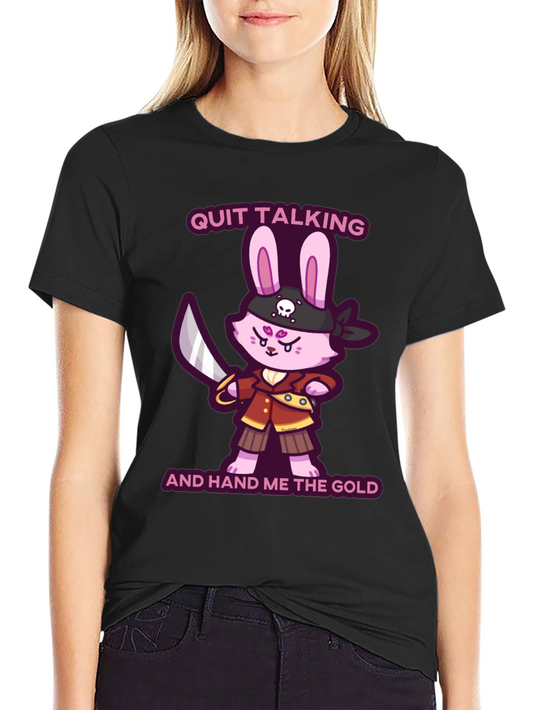 Pirate Bunny T-Shirt - Quit Talking and Hand Me the Gold