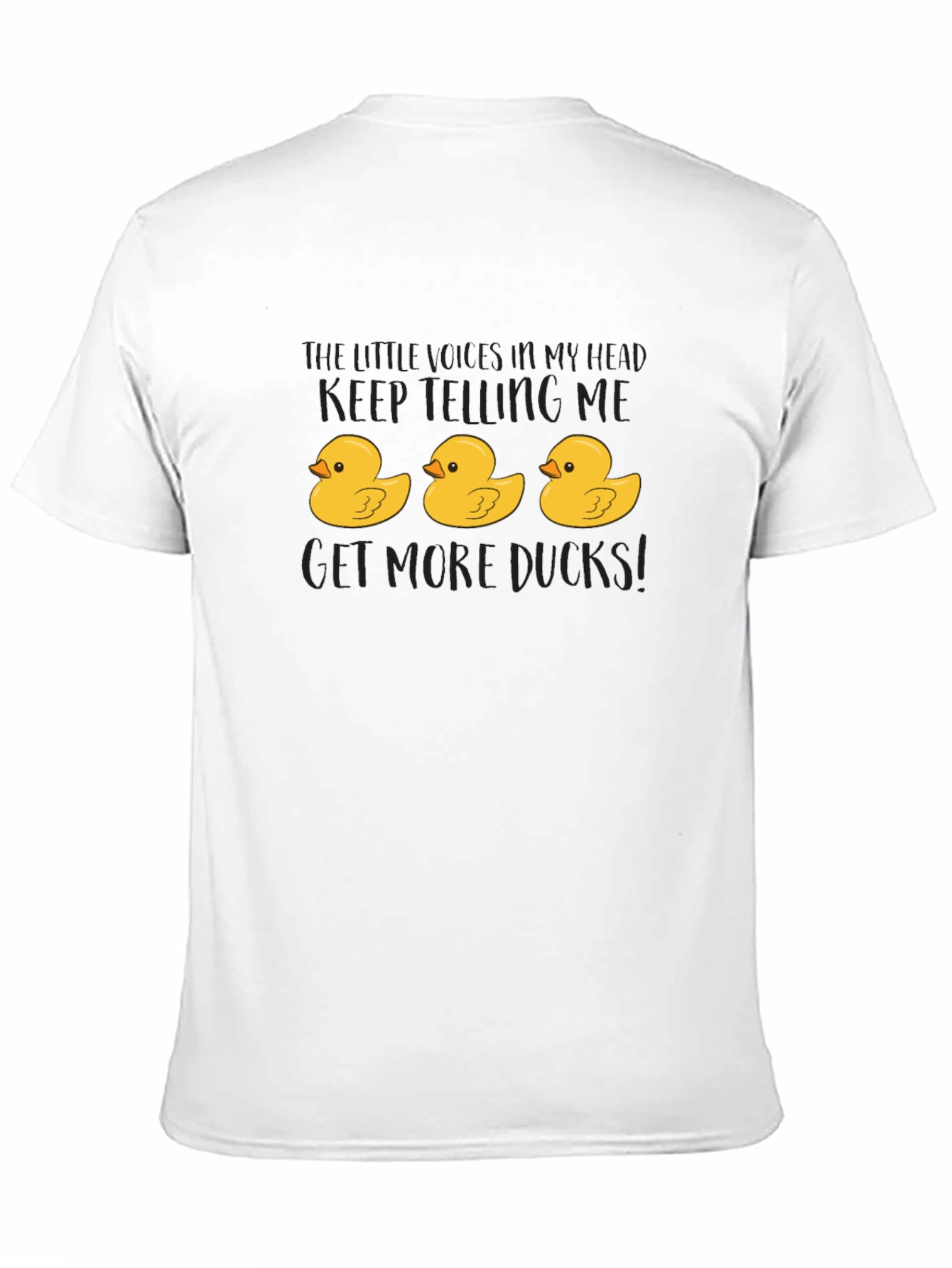 Funny Rubber Duck T-Shirt - Get More Ducks!