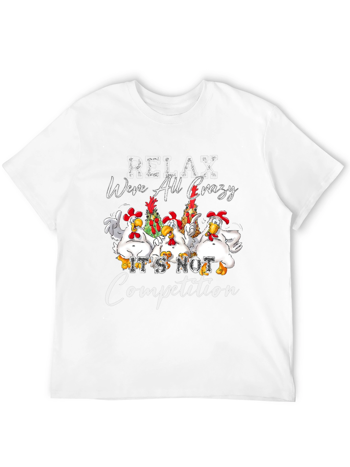 Relax Were All Crazy Chicken Graphic Tee