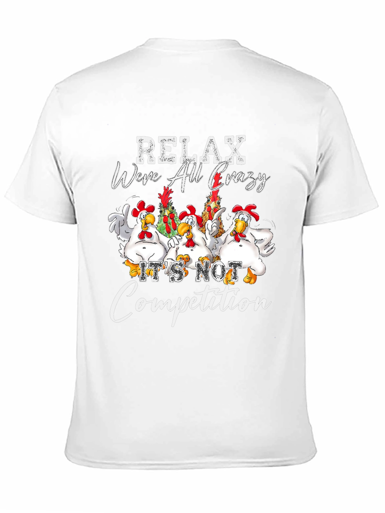 Relax Were All Crazy Chicken Graphic Tee