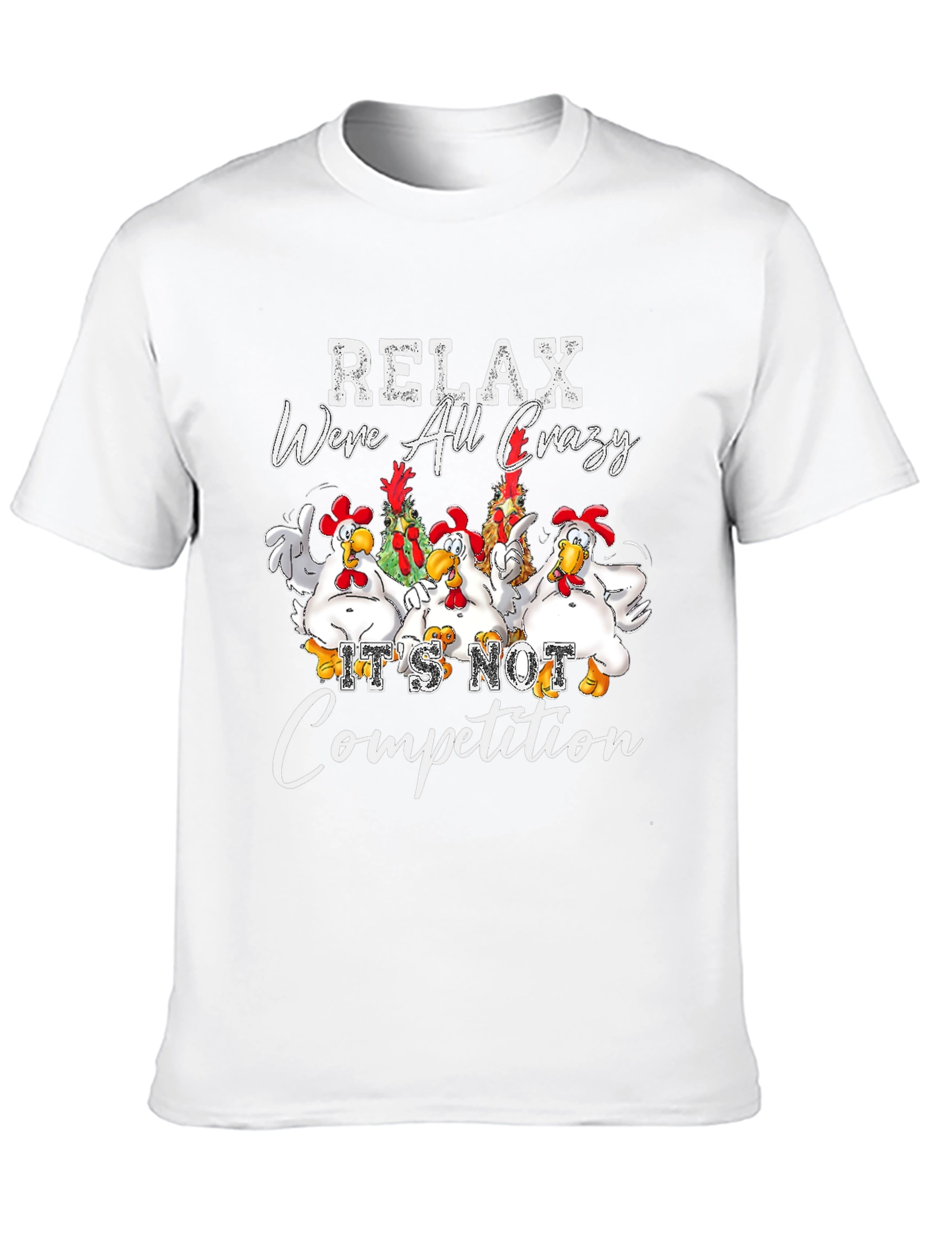Relax Were All Crazy Chicken Graphic Tee