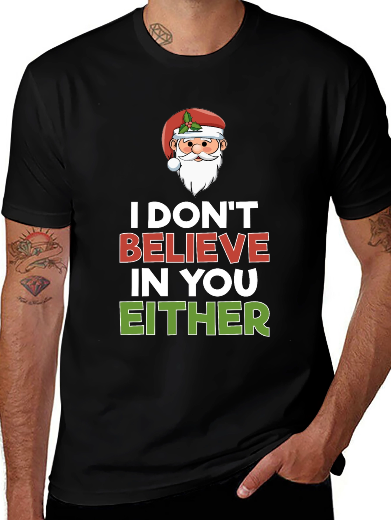 I Dont Believe in You Either Santa T-Shirt