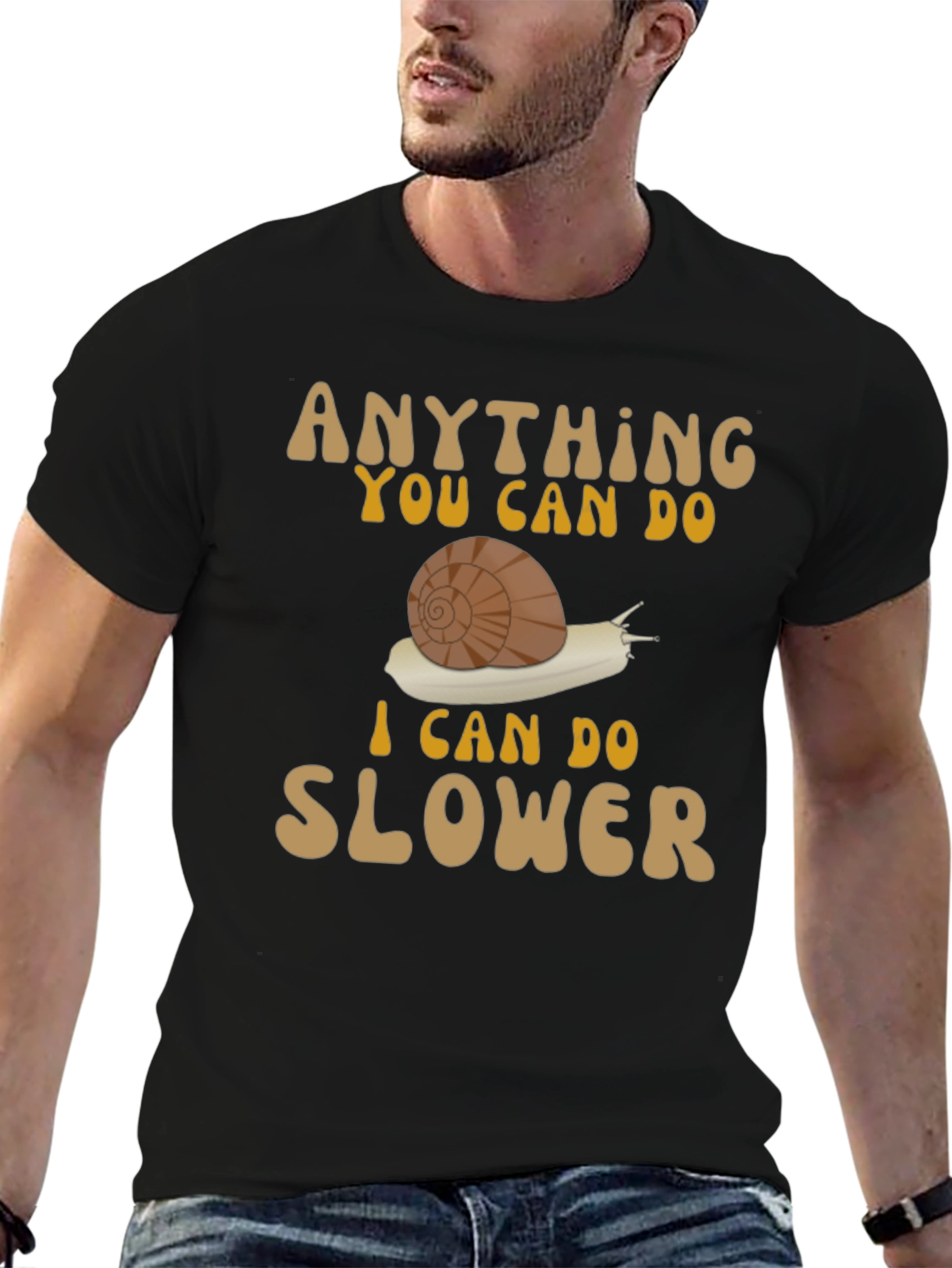 Funny Snail T-Shirt: Anything You Can Do Slower