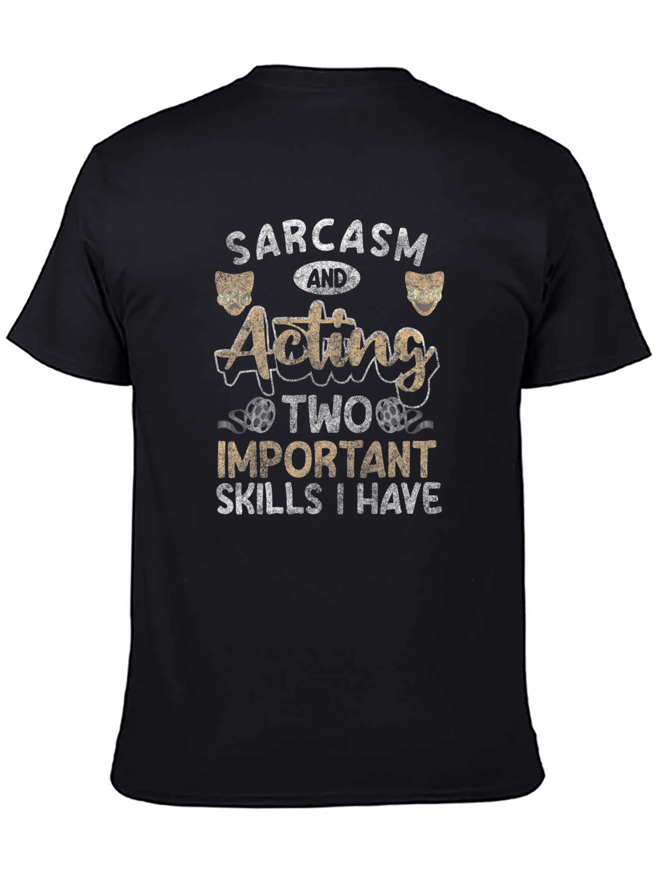 Sarcasm and Acting T-Shirt - Two Important Skills