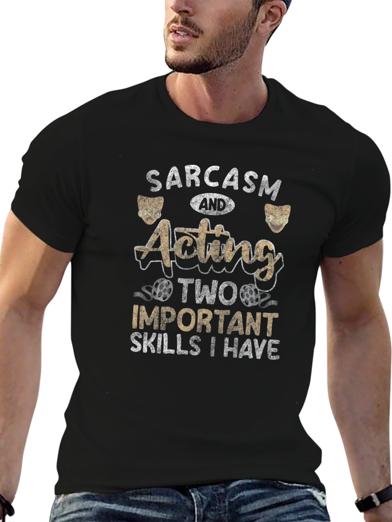 Sarcasm and Acting T-Shirt - Two Important Skills
