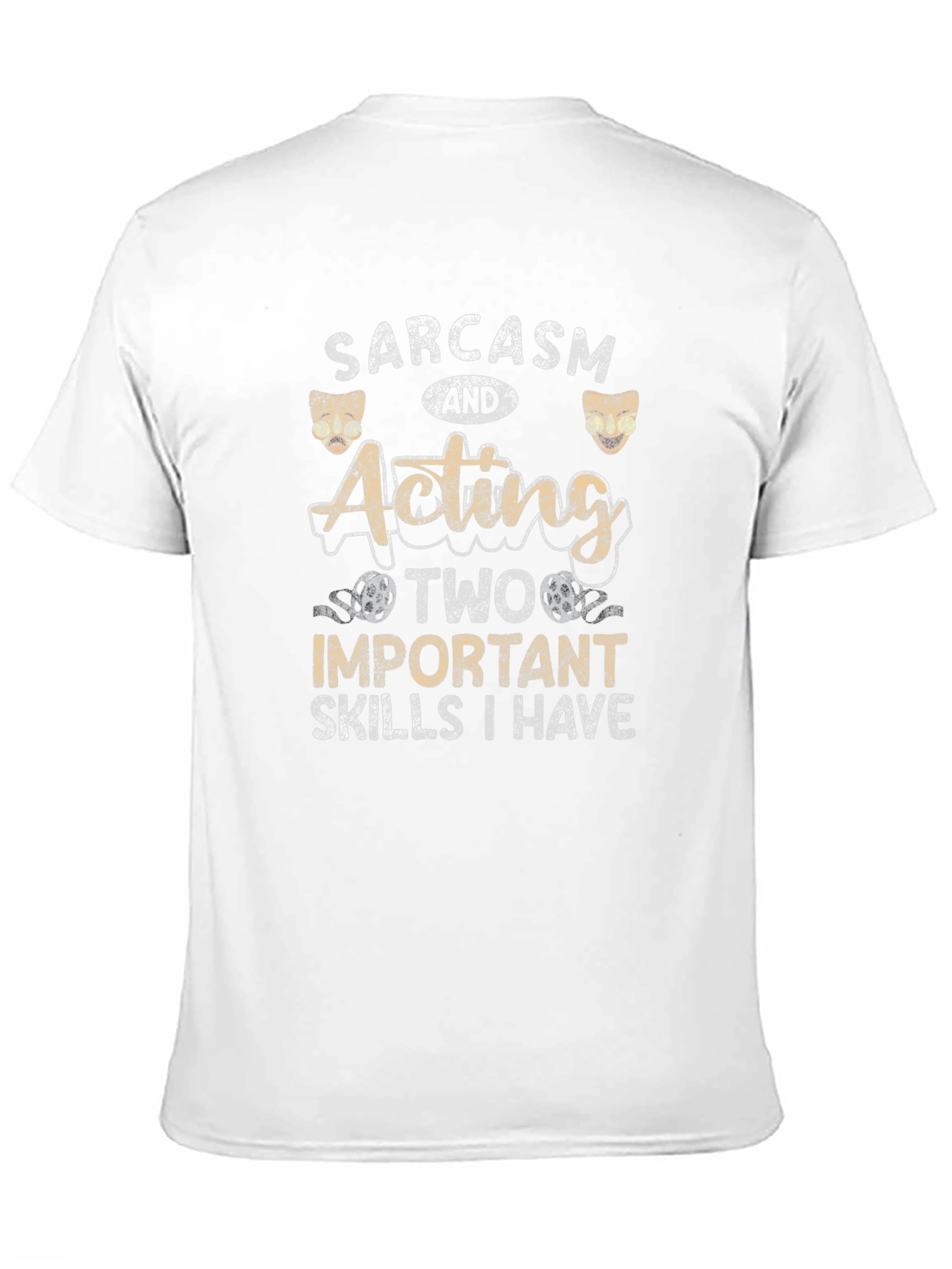 Sarcasm and Acting T-Shirt - Two Important Skills