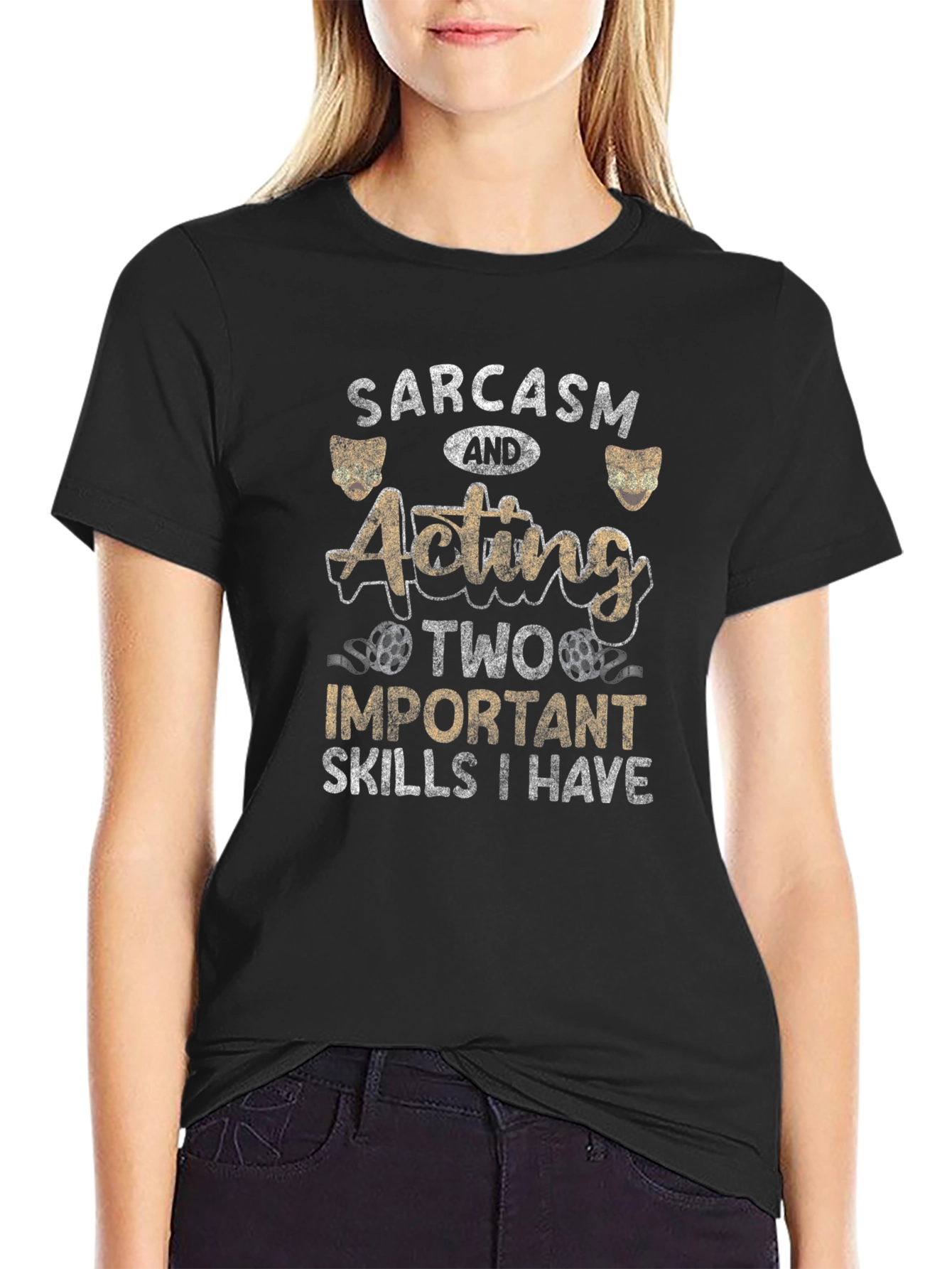 Sarcasm and Acting T-Shirt - Two Important Skills