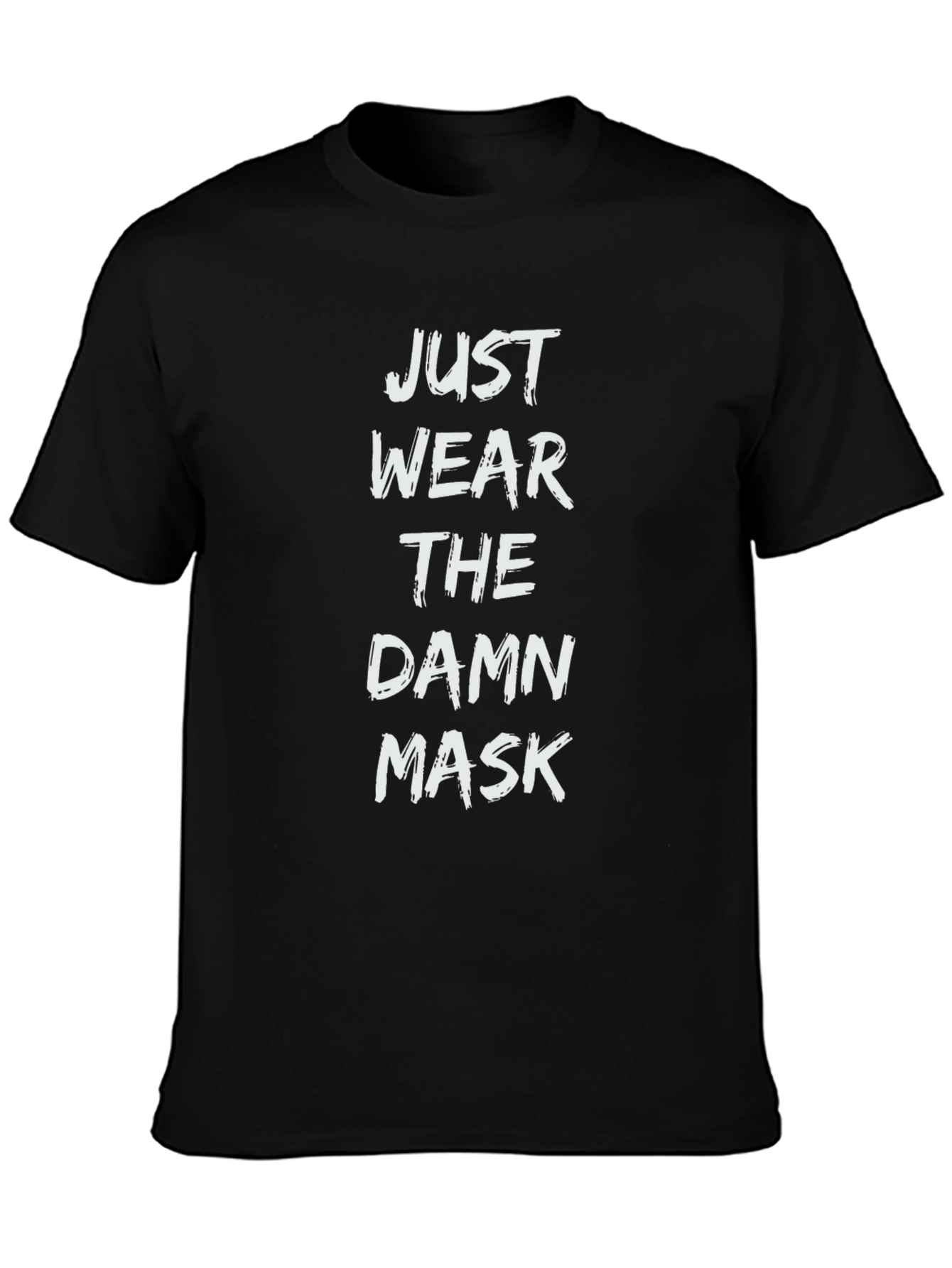Just Wear The Damn Mask T-Shirt